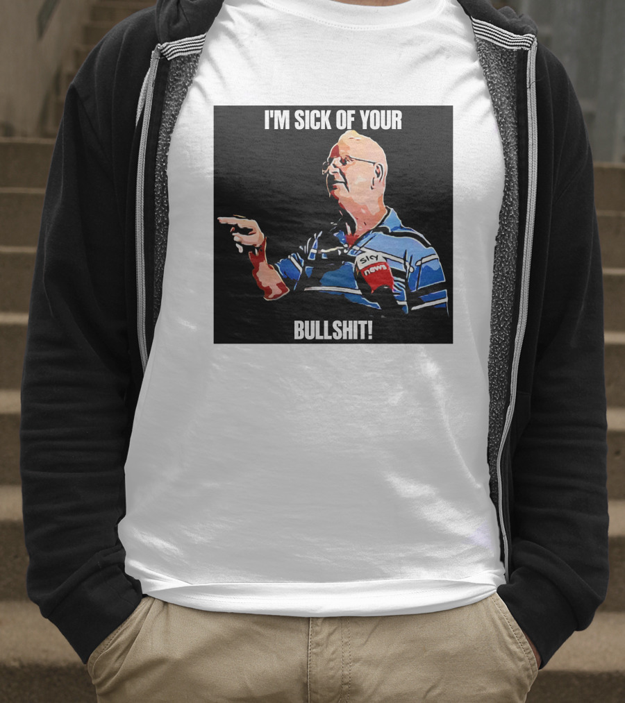 I'm Sick Of Your Bullshit Sky News Man Pointing T-Shirt