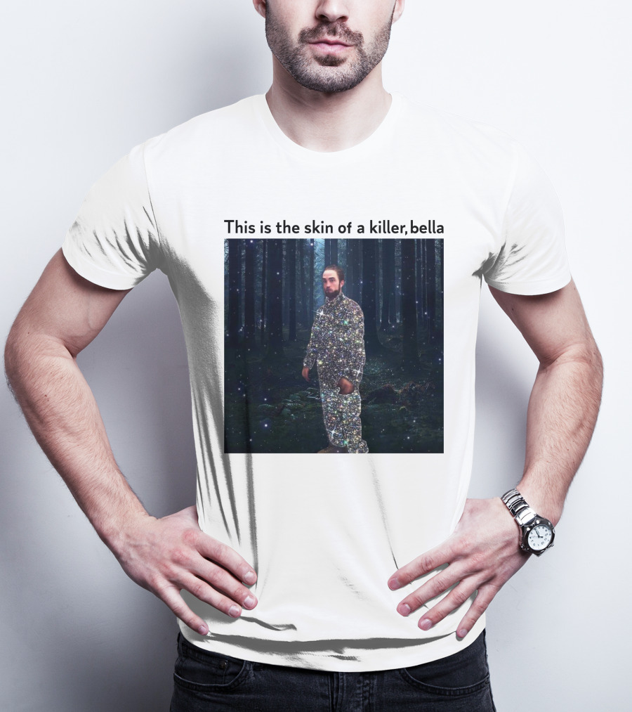 This Is The Skin Of A Killer Bella Twilight Forest Sparkle Suit T-Shirt