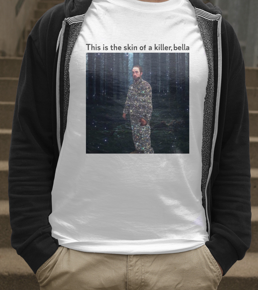 This Is The Skin Of A Killer Bella Twilight Forest Sparkle Suit T-Shirt