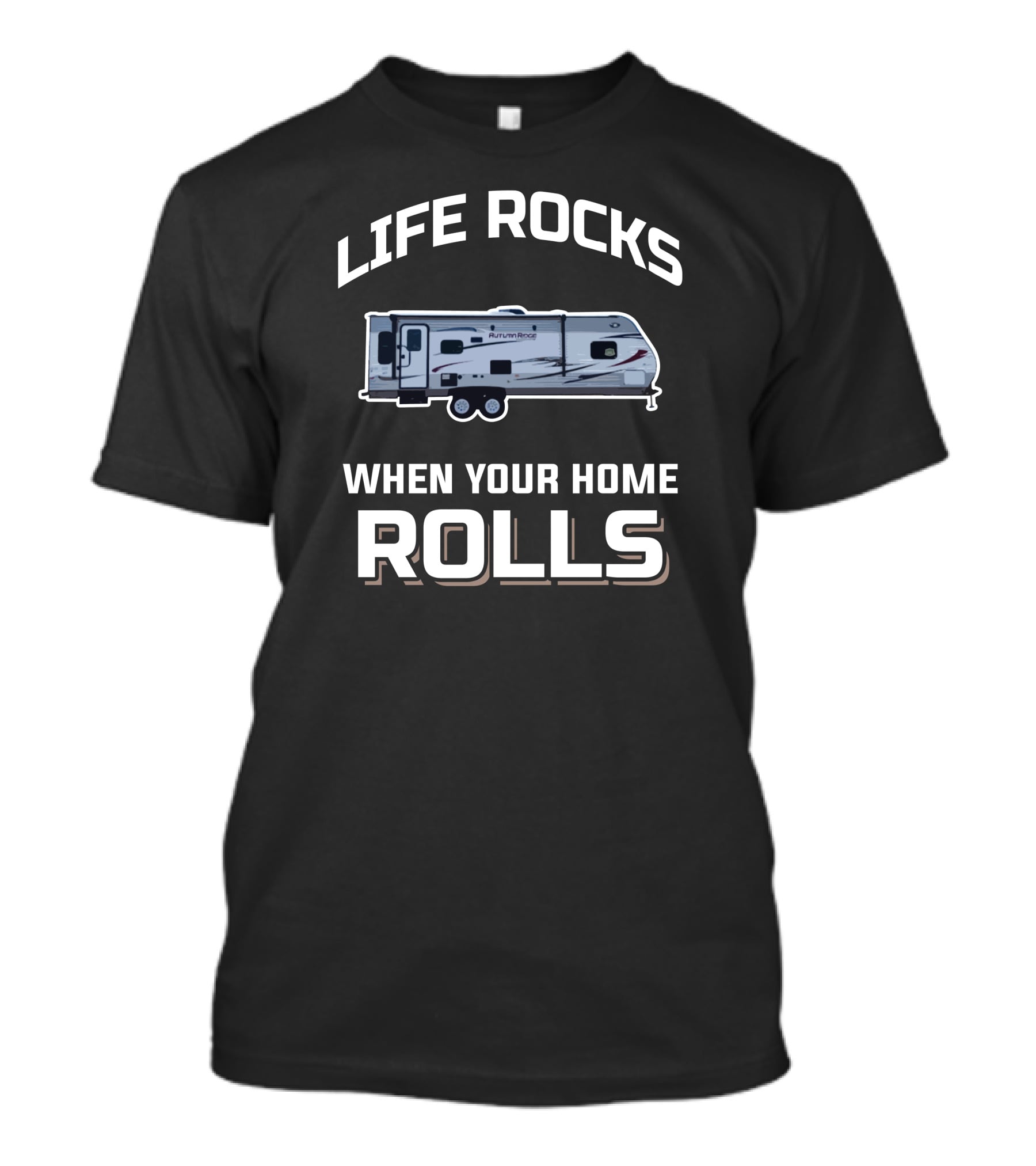 Life Rocks When Your Home Rolls Starcraft RV T-Shirt