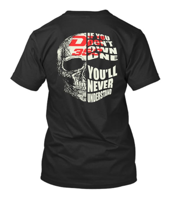 If You Don't Own A Suzuki DR350 You'll Never Understand T-Shirt