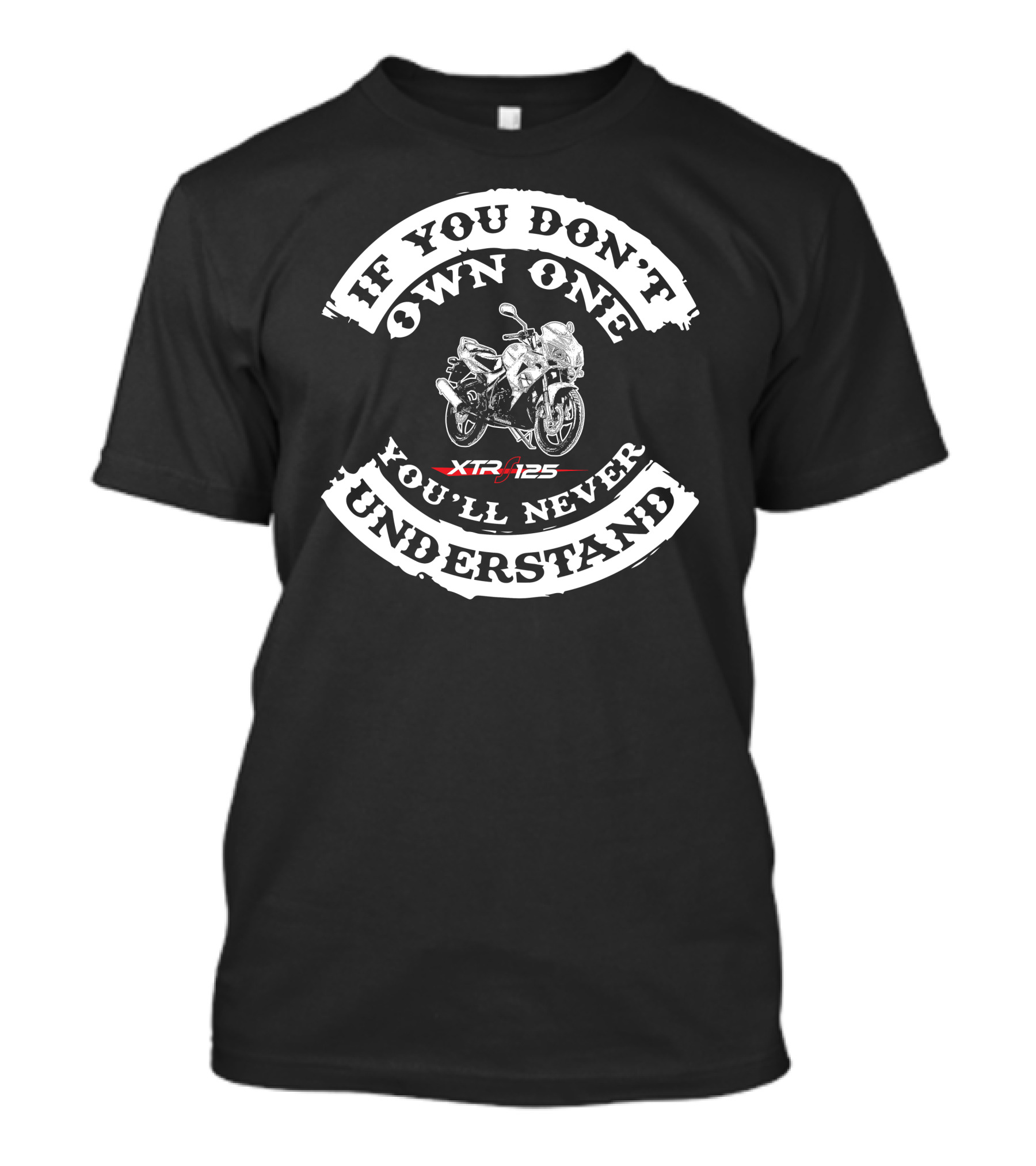 If You Don't Own One You'll Never Understand XTRS 125 T-Shirt