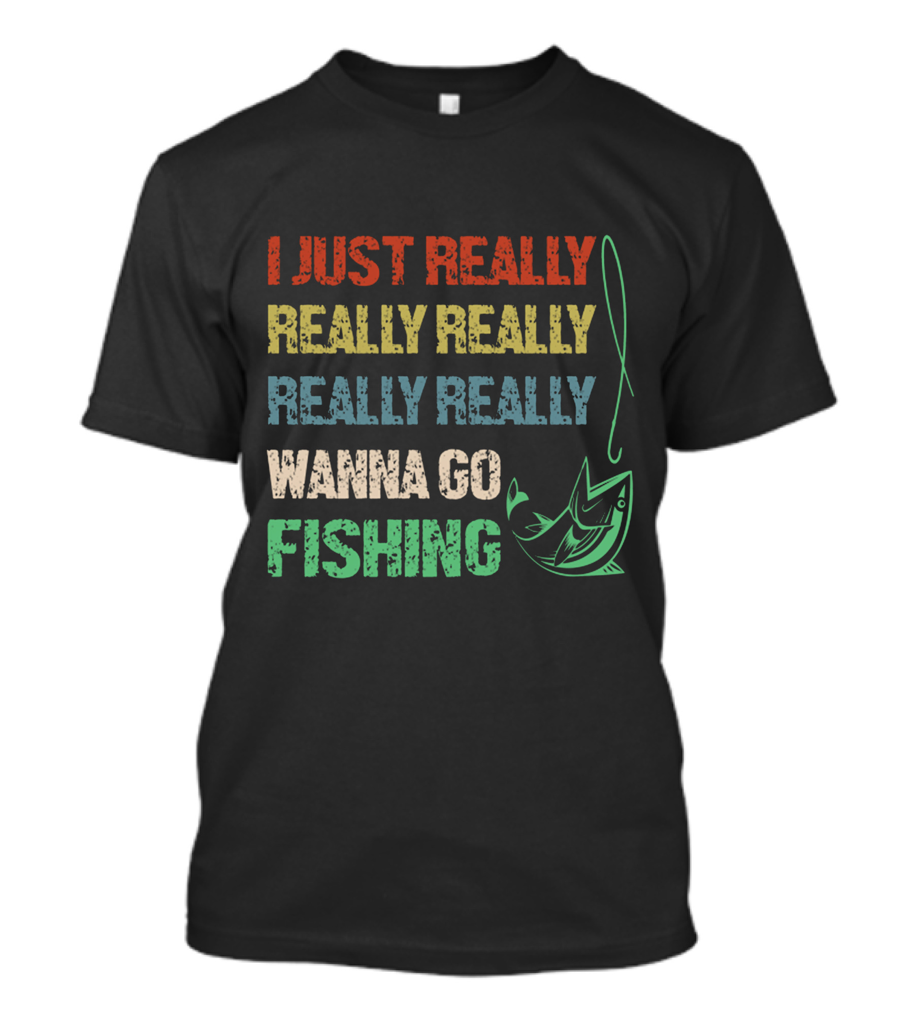 I Just Really Really Really Really Really Wanna Go Fishing T-Shirt