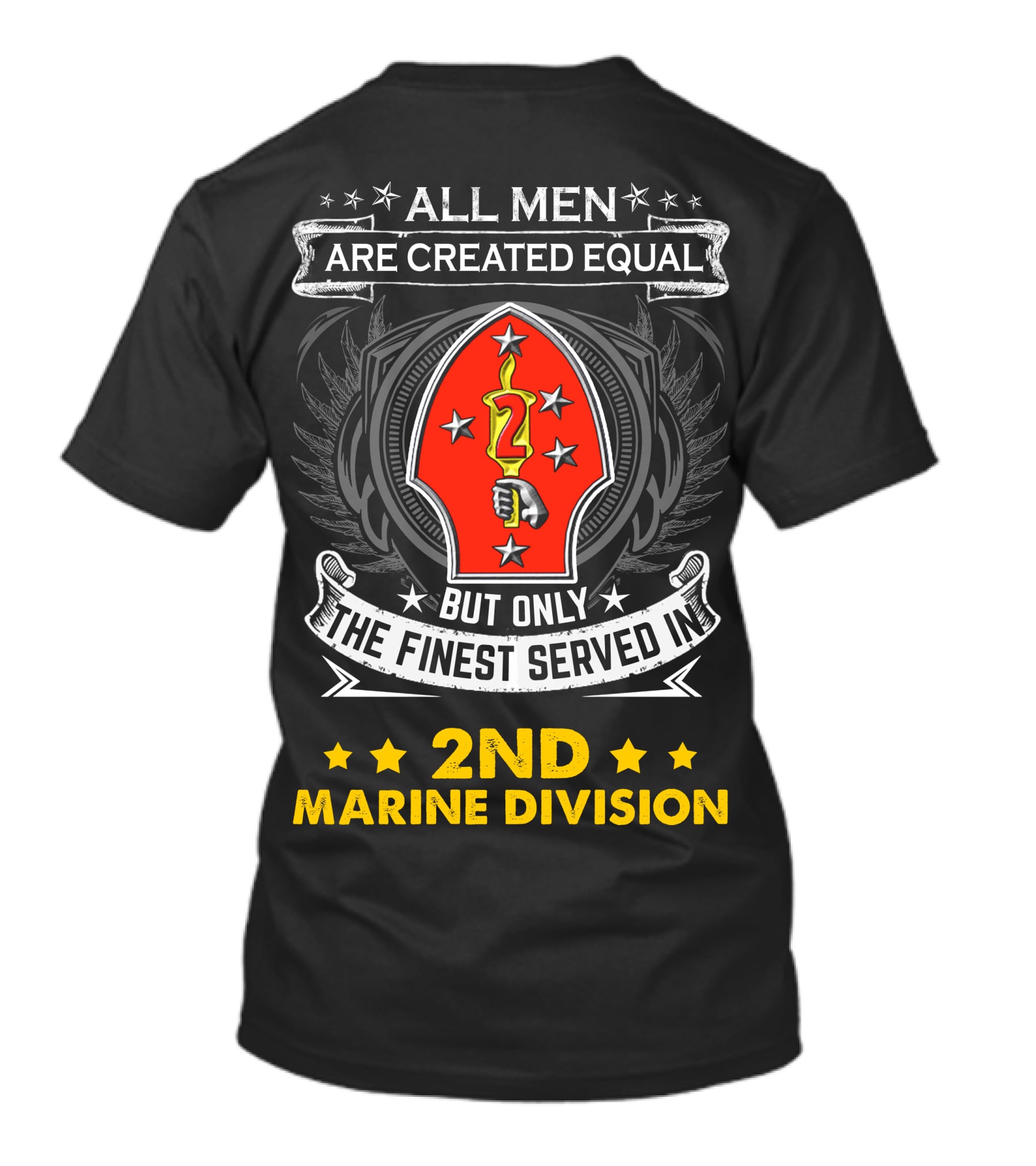 ALL MEN ARE CREATED EQUAL BUT ONLY THE FINEST SERVED IN 2ND MARINE DIVISION T-Shirt