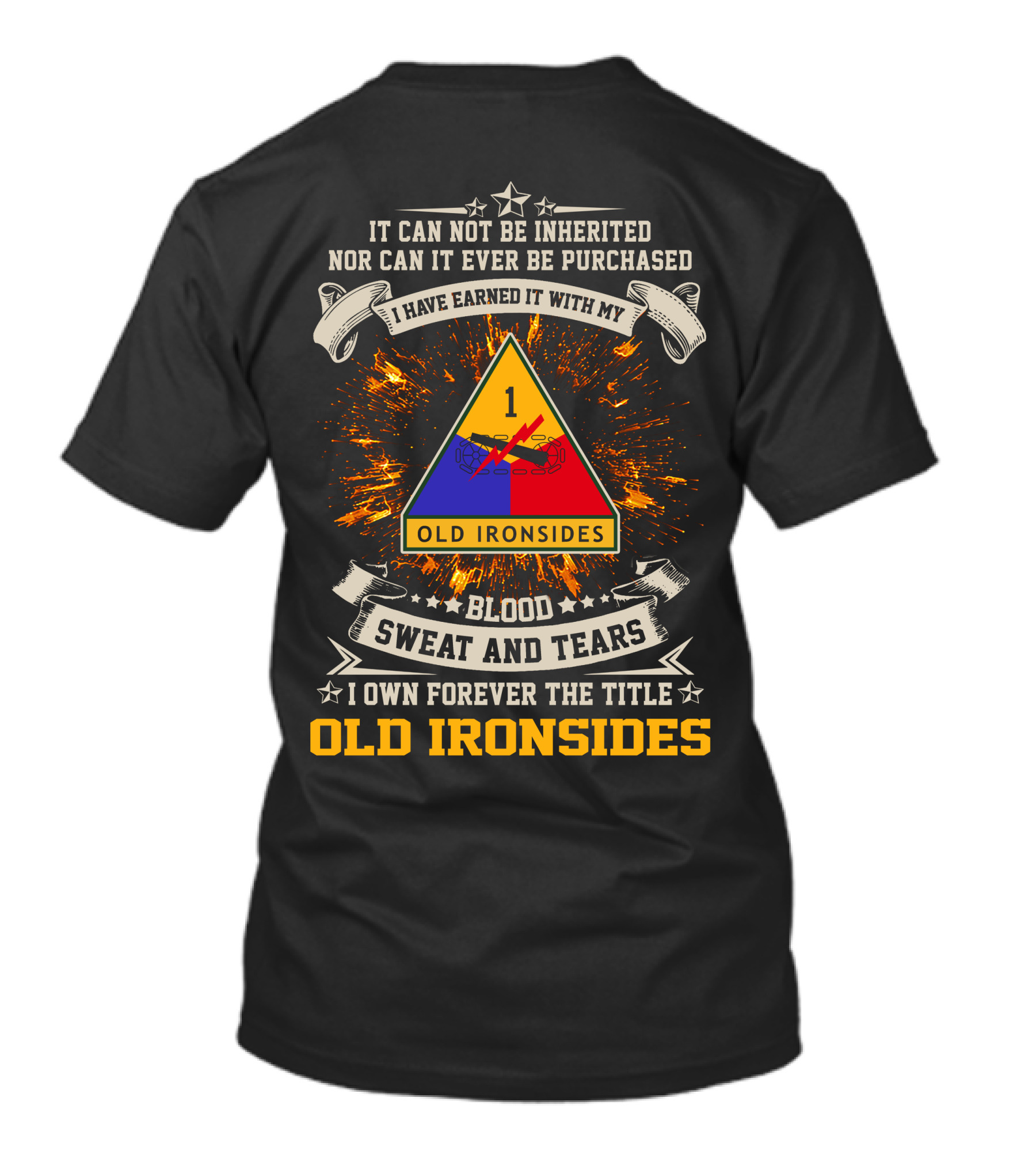 1St Armored Division Old Ironsides Blood Sweat And Tears Earned With My Old Ironsides T-Shirt