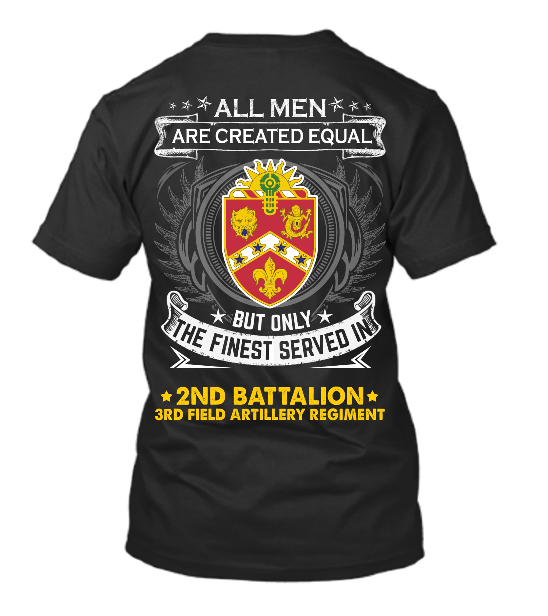 All Men Are Created Equal But Only The Finest Served In 2Nd Battalion 3Rd Field Artillery Regiment T-Shirt