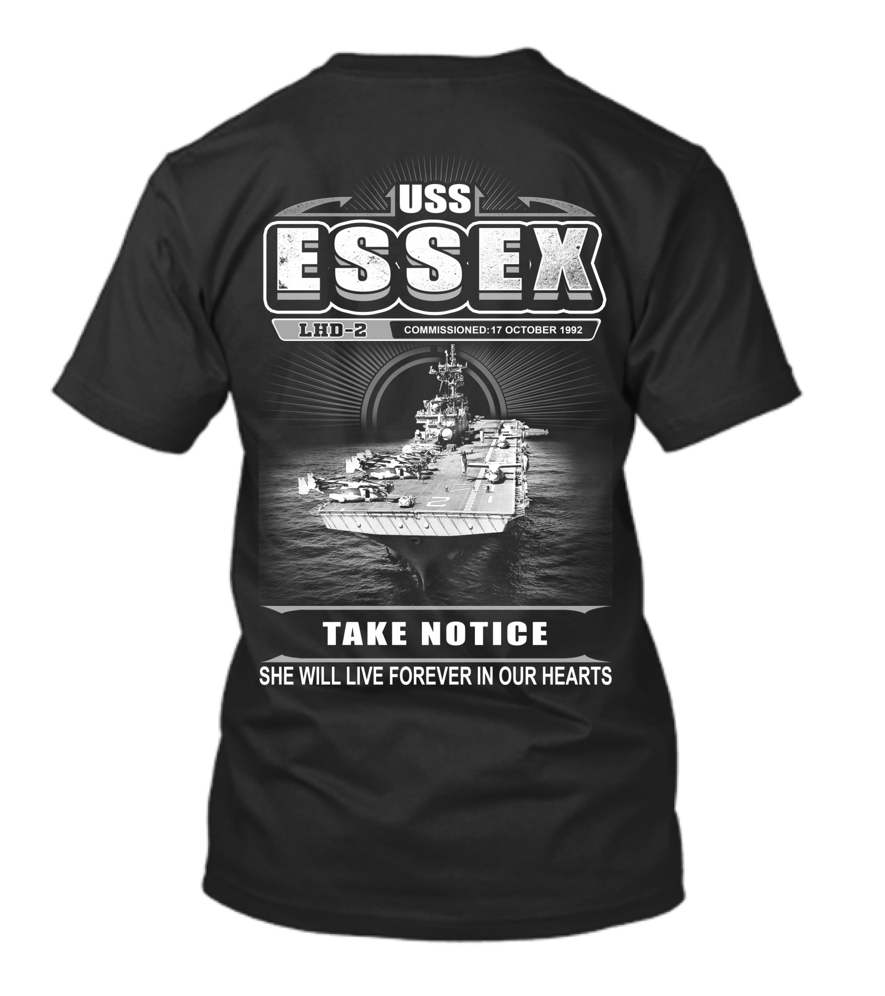 Uss Essex Lhd-2 Commissioned 17 October 1992 Take Notice She Will Live Forever In Our Hearts T-Shirt