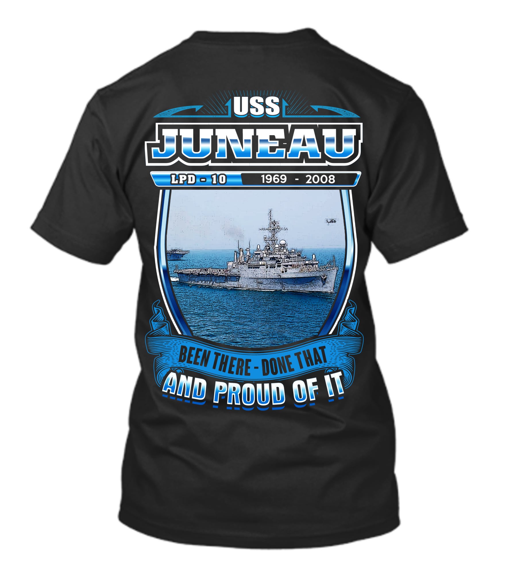 Uss Juneau Lpd-10 1969-2008 Been There Done That And Proud Of It T-Shirt