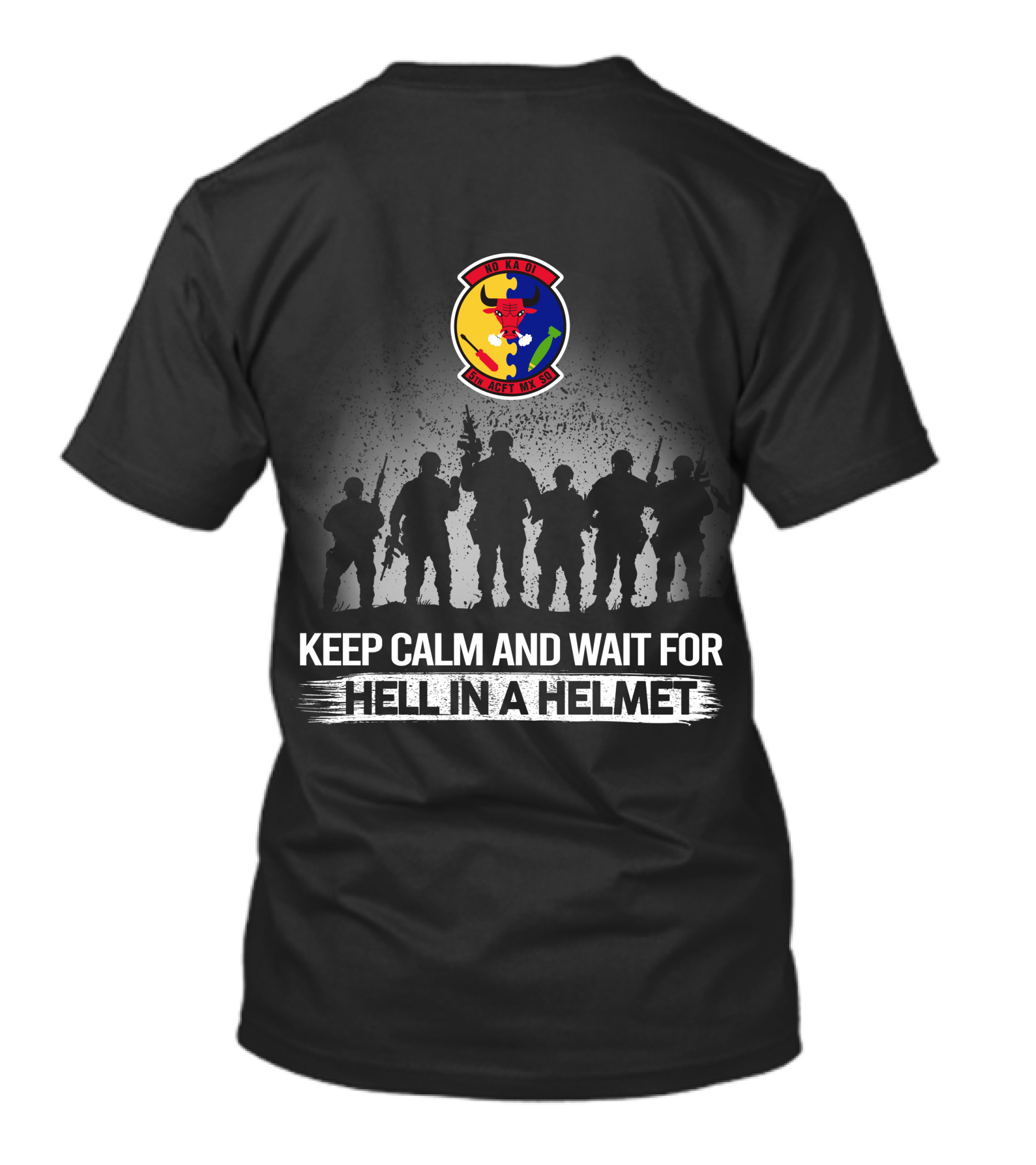 5Th Aircraft Maintenance Squadron Keep Calm And Wait For Hell In A Helmet T-Shirt