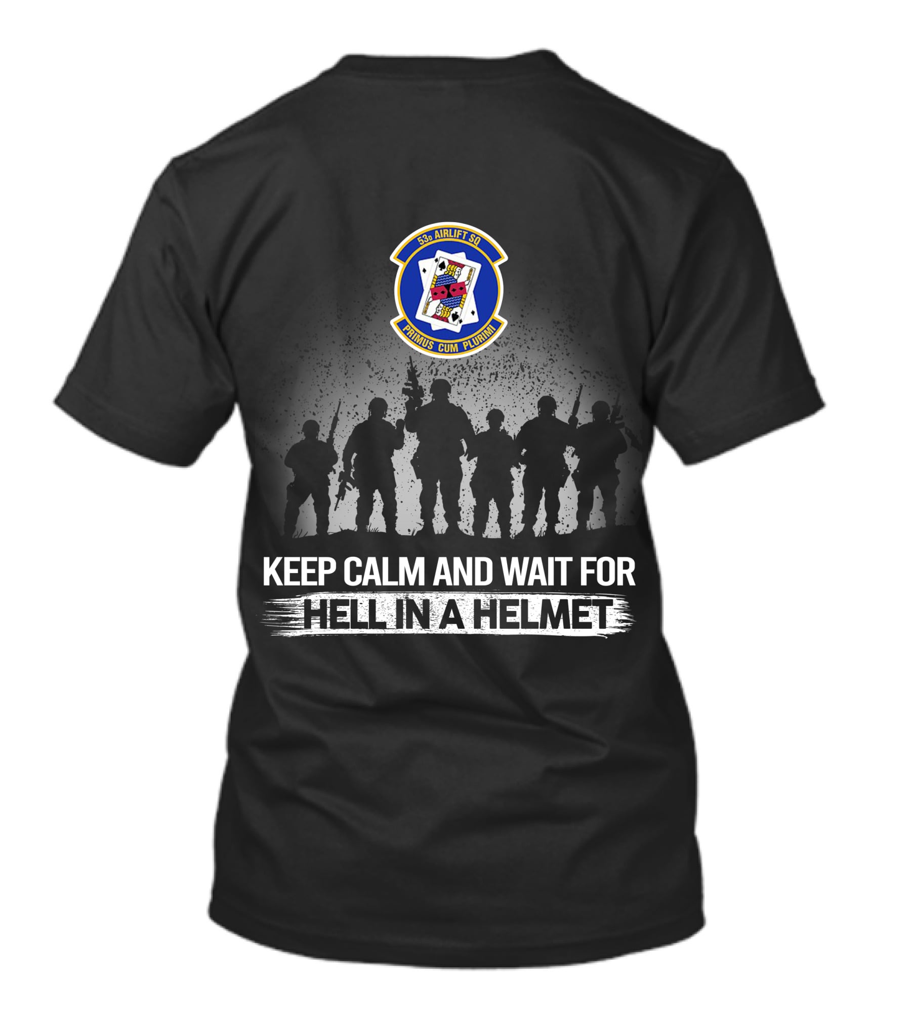 53Rd Airlift Squadron Embrace The Challenge Keep Calm And Wait For Hell In A Helmet T-Shirt