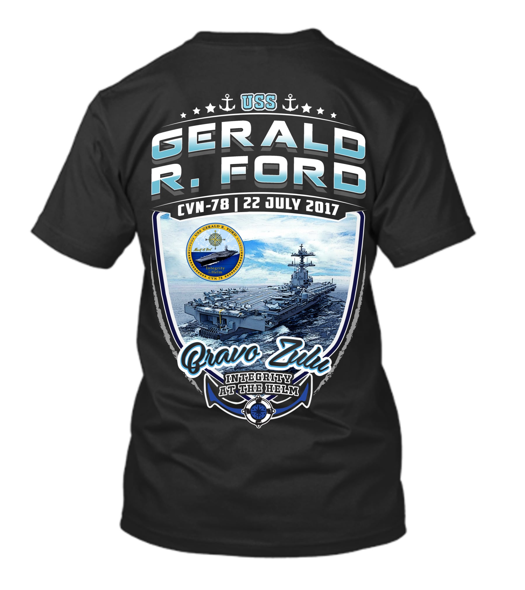 Uss Gerald R. Ford Cvn-78 Bravo Zulu Integrity At The Helm 22 July 2017 T-Shirt