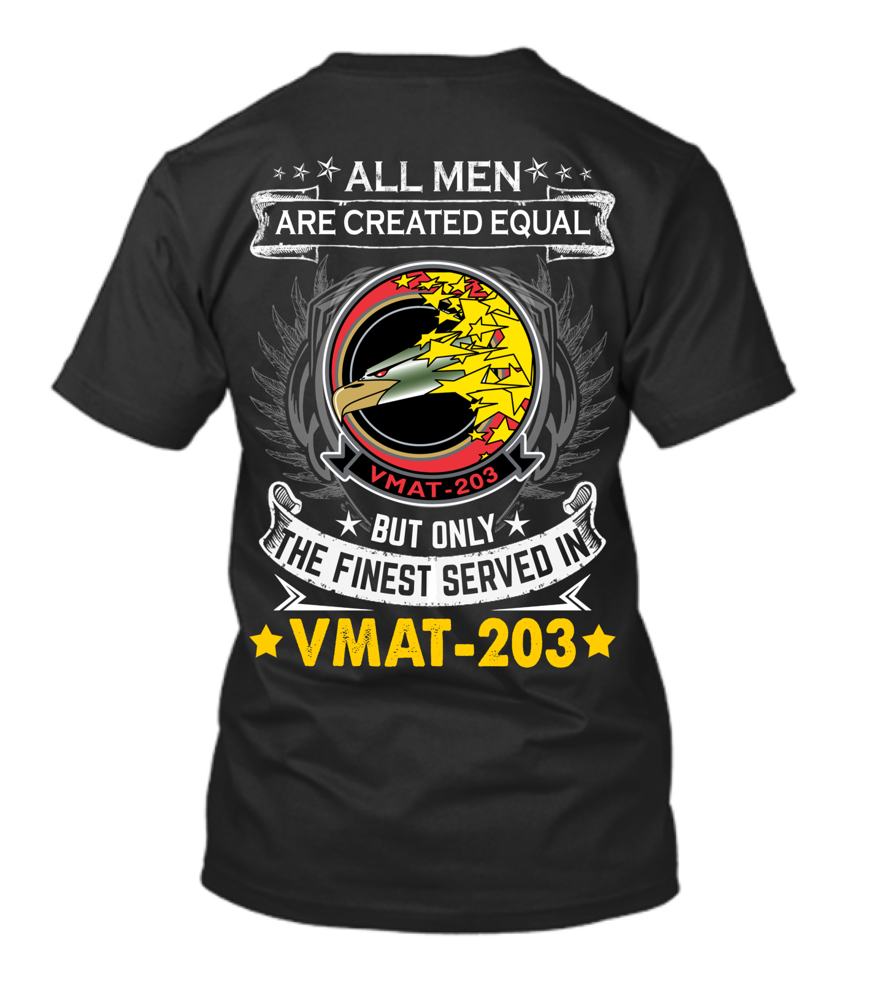 ALL MEN ARE CREATED EQUAL BUT ONLY THE FINEST SERVED IN VMAT 203 T-Shirt
