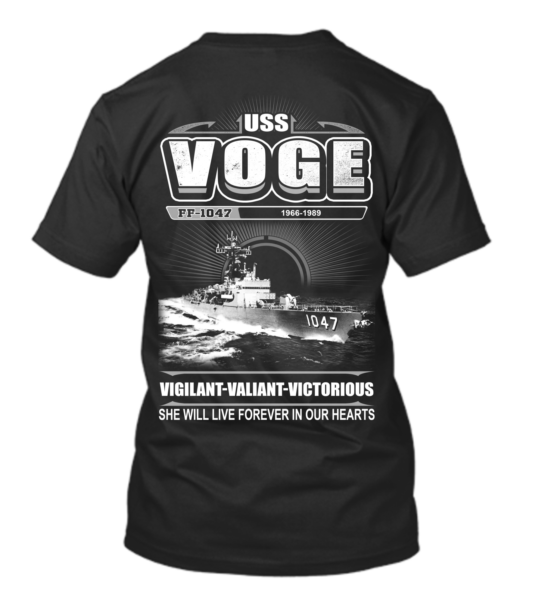 Uss Voge Ff-1047 1966-1989 Vigilant Valiant Victorious She Will Live Forever In Our Hearts T-Shirt