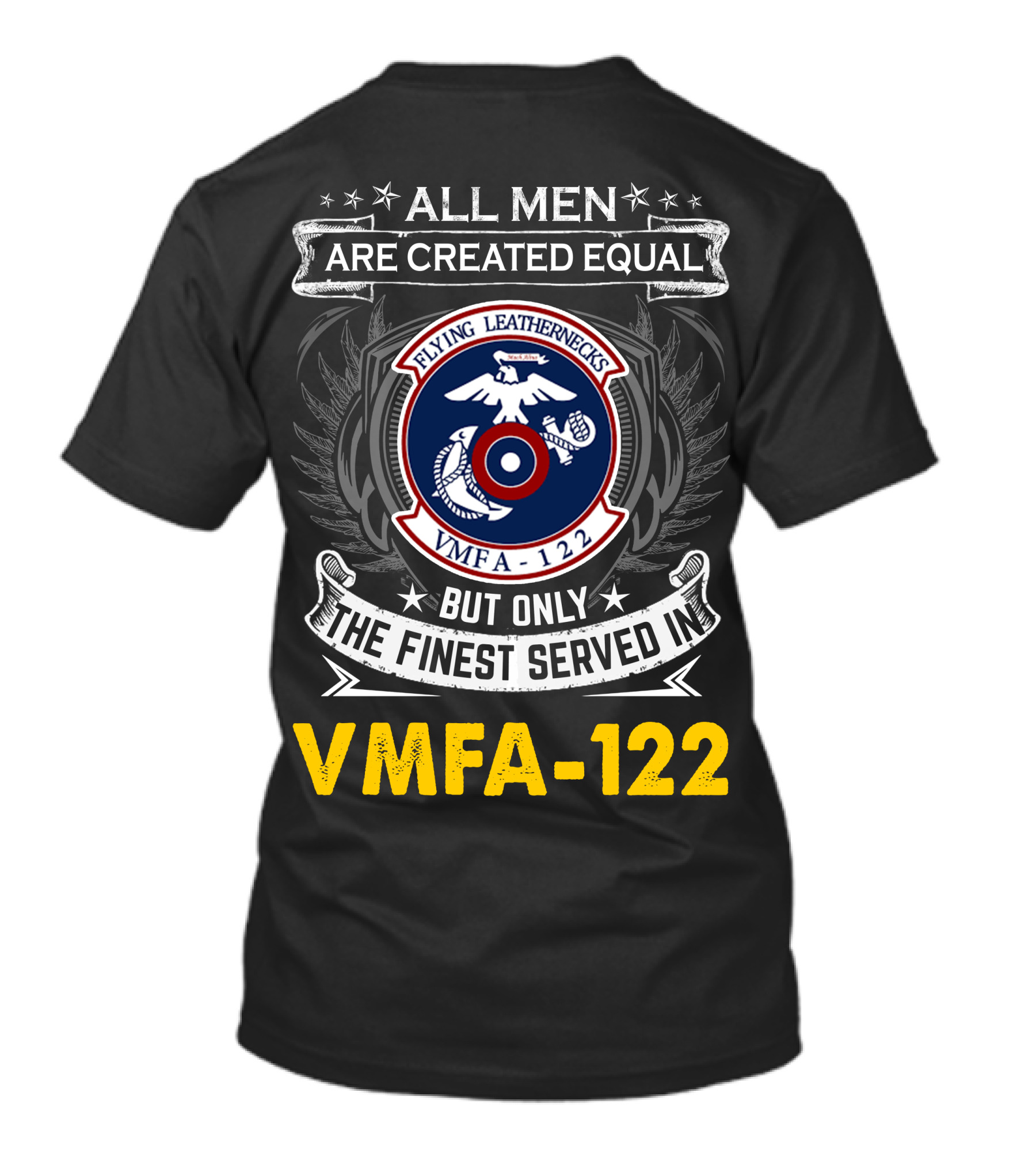 All Men Are Created Equal But Only The Finest Serve In Vmfa-122 Flying Leathernecks T-Shirt