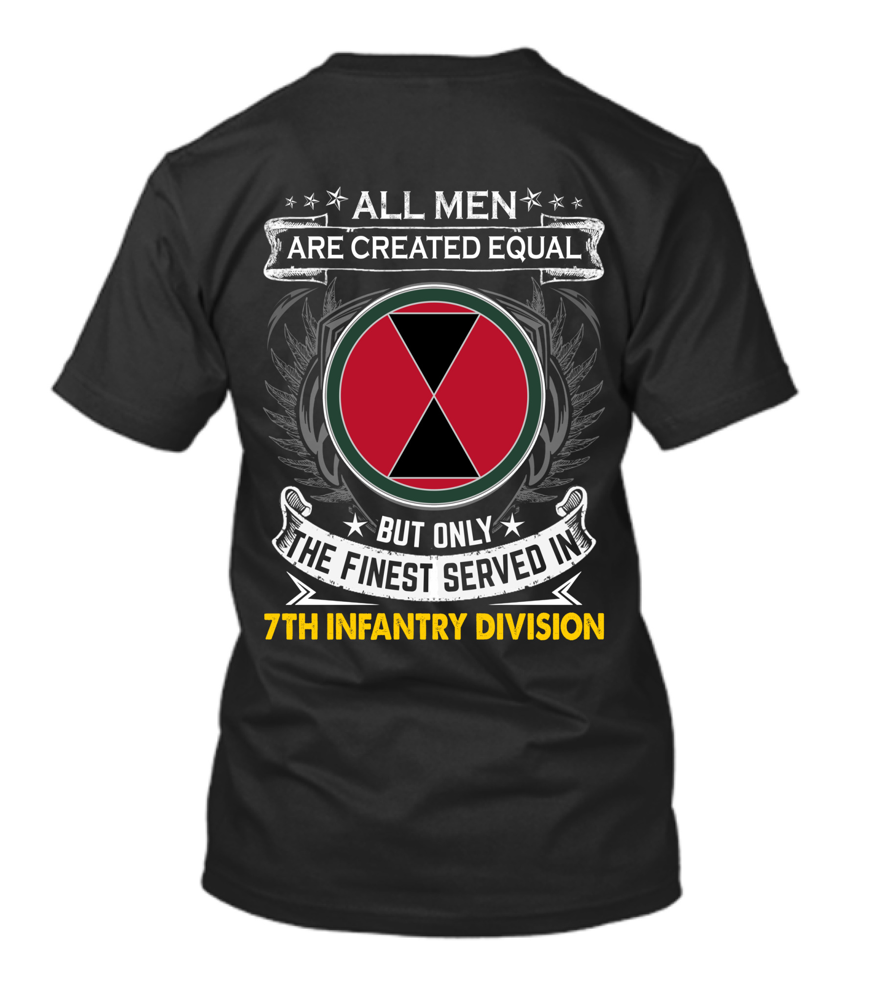 All Men Are Created Equal But Only The Finest Served In 7th Infantry Division T-Shirt