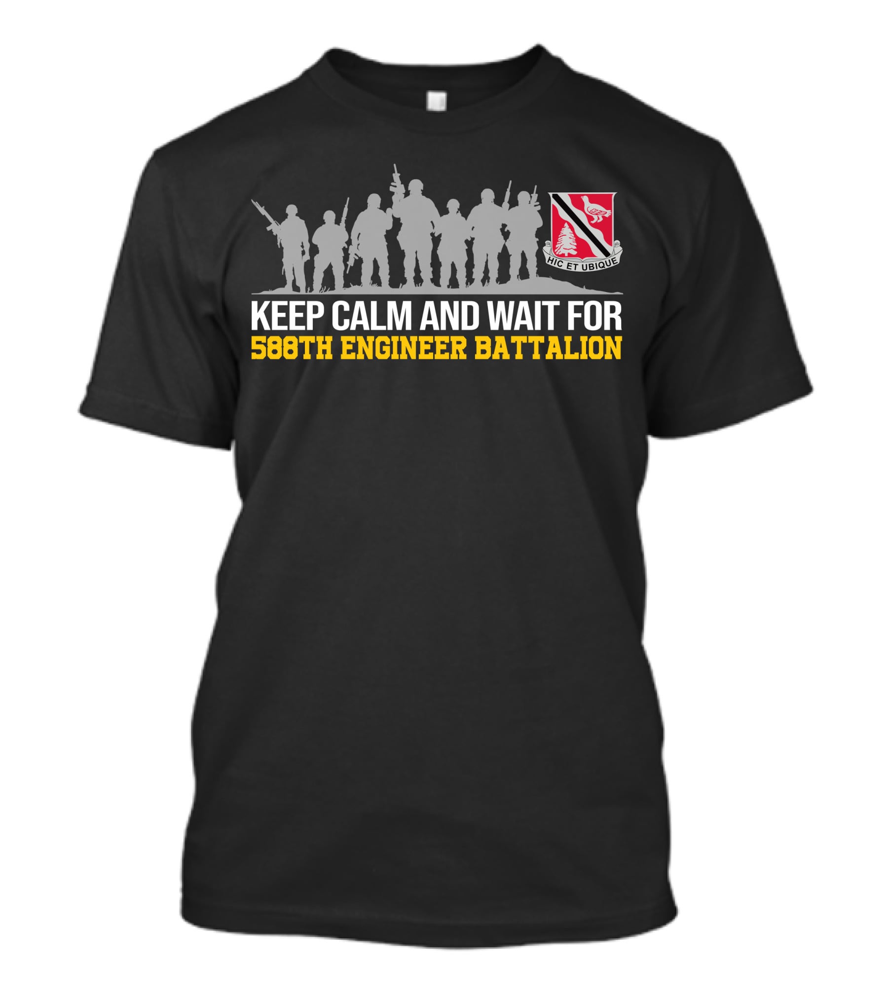 Keep Calm And Wait For 588th Engineer Battalion Hic Et Ubique T-Shirt