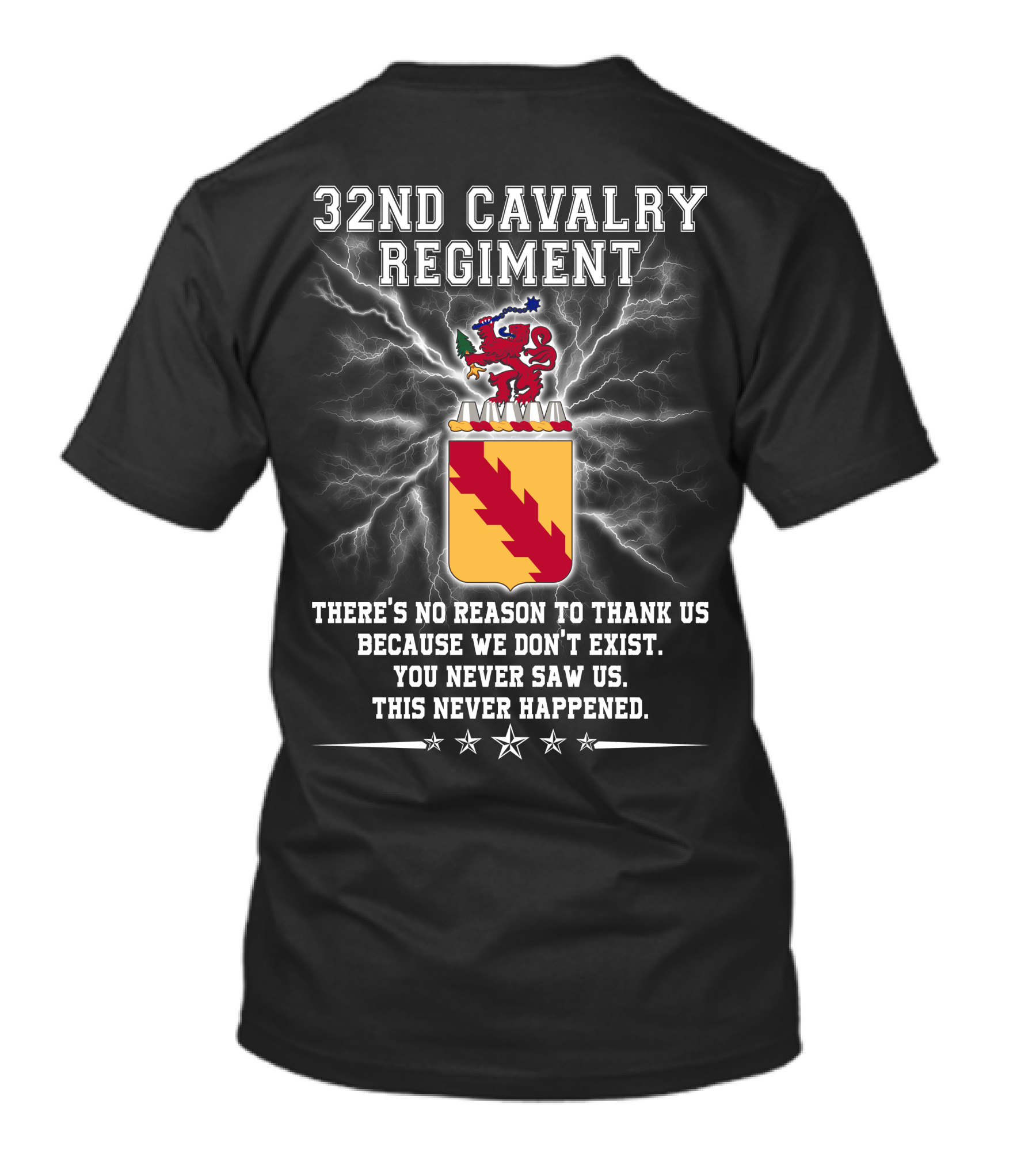 32nd Cavalry Regiment There's No Reason To Thank Us You Never Saw Us T-Shirt