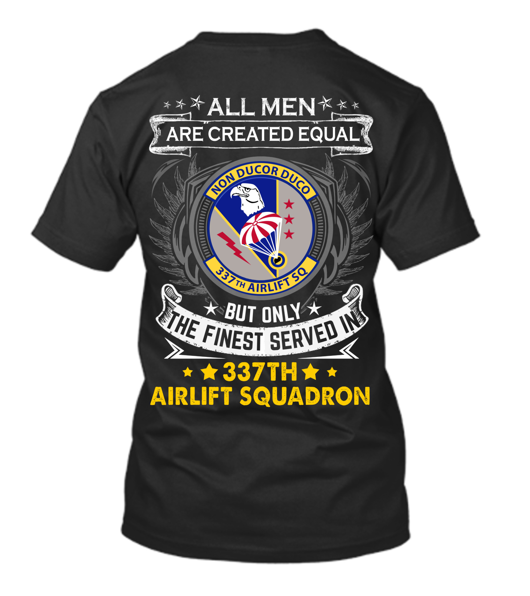 All Men Are Created Equal But Only The Finest Served In 337th Airlift Squadron T-Shirt