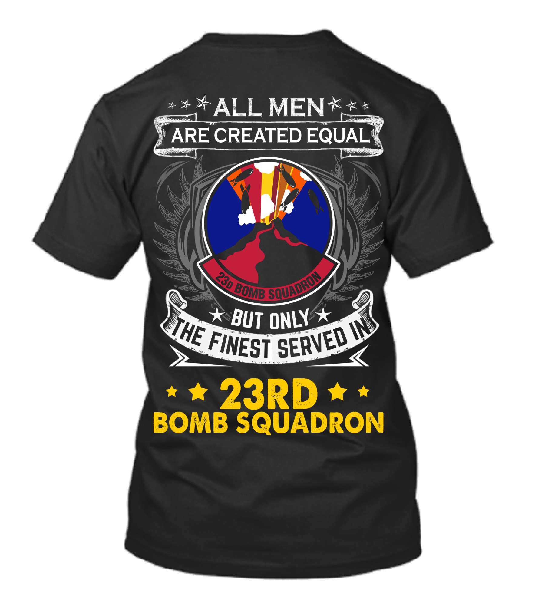 All Men Are Created Equal But Only The Finest Served In 23rd Bomb Squadron T-Shirt