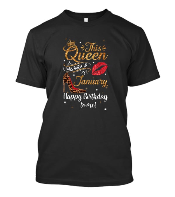 This Queen Was Born In January Glitter Crown Leopard Print Heels Happy Birthday To Me Red Lip Print T-Shirt