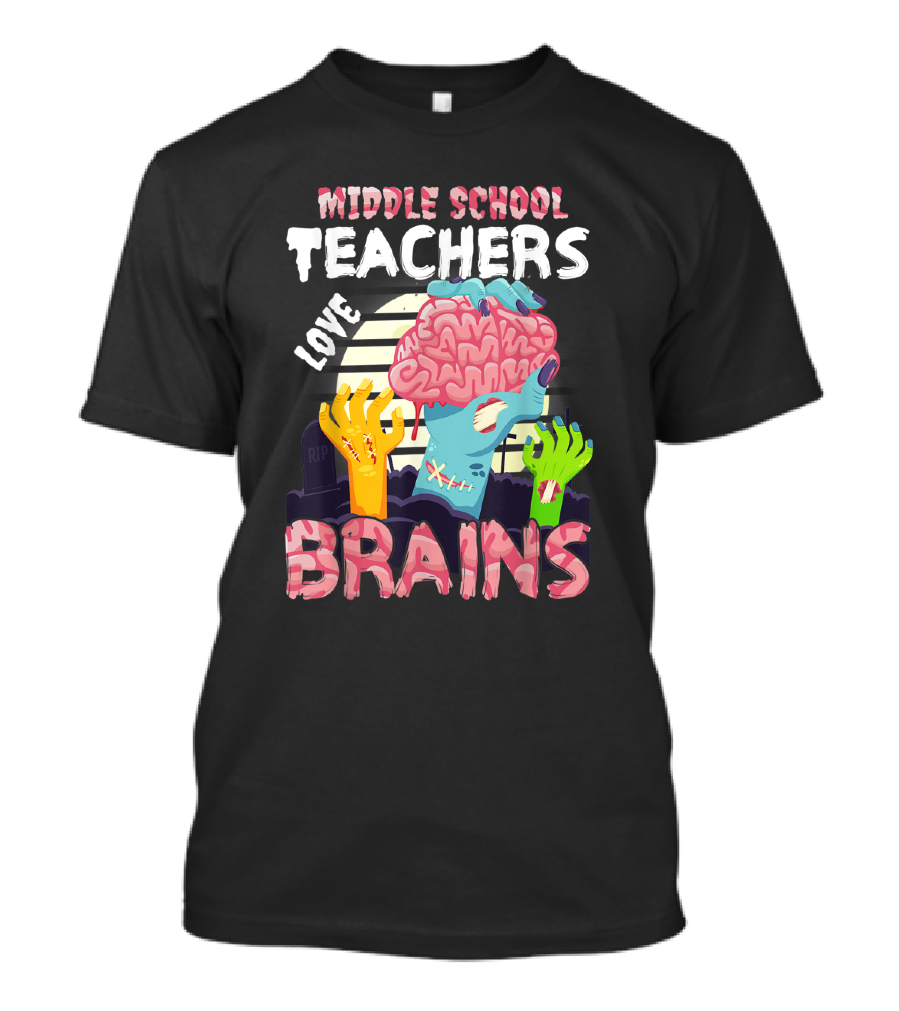 MIDDLE SCHOOL TEACHERS LOVE BRAINS Zombie Themed T-Shirt