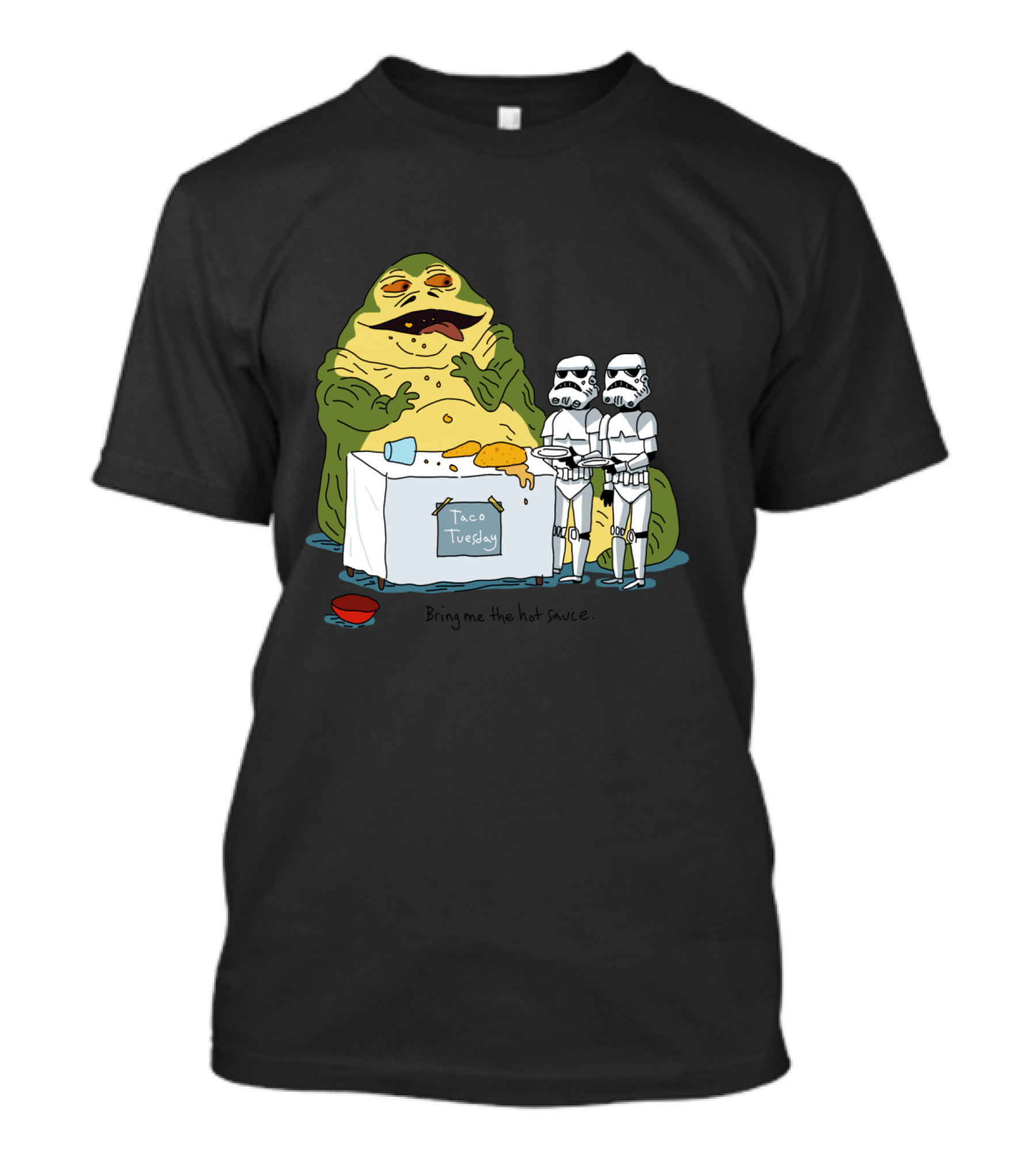 Jabba The Hutt Taco Tuesday Bring Me The Hot Sauce Stormtroopers T-Shirt