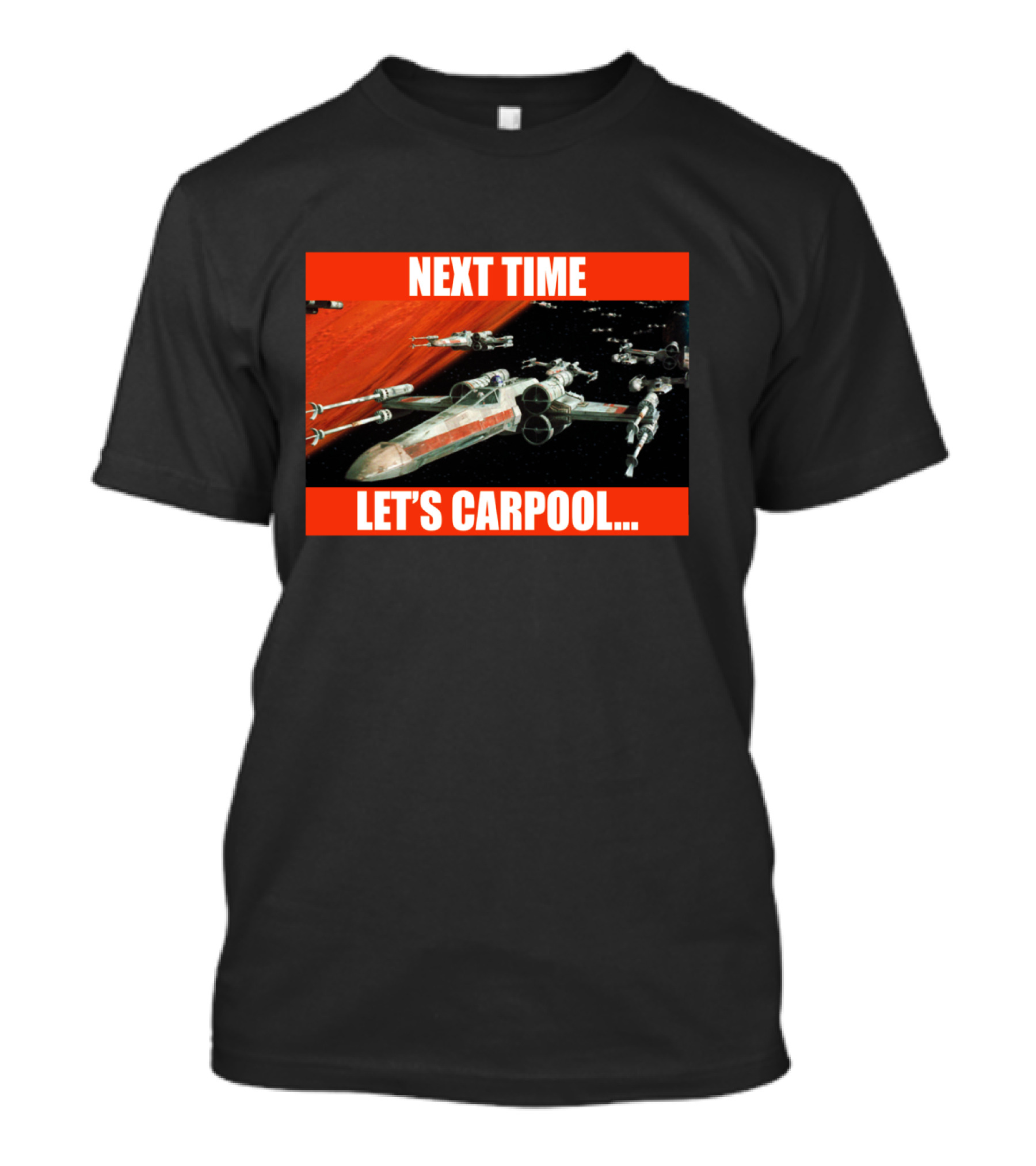 Next Time Let's Carpool Star Wars X-Wing Squadron T-Shirt