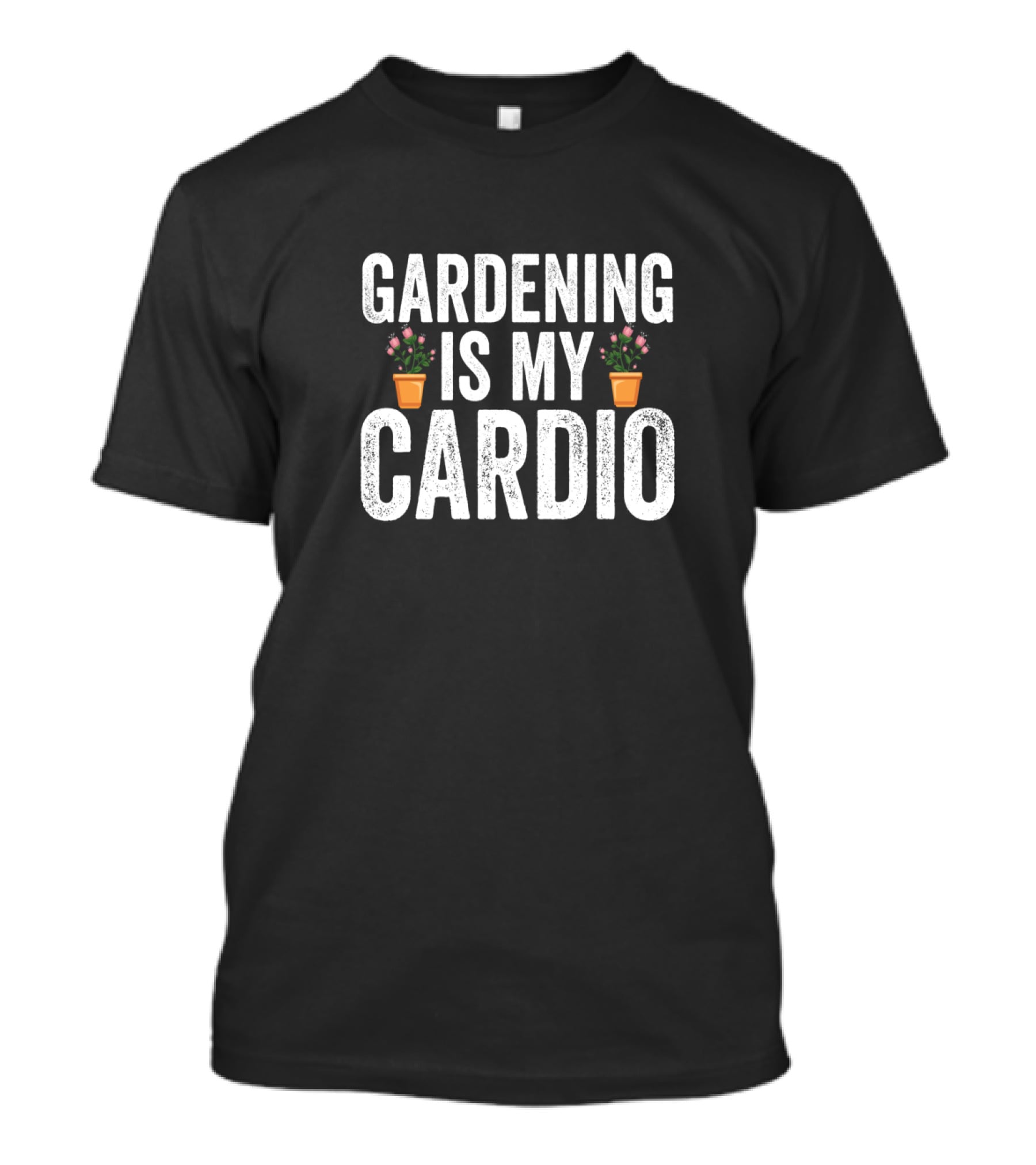 Gardening Is My Cardio Funny Gardening Plants Pots T-Shirt