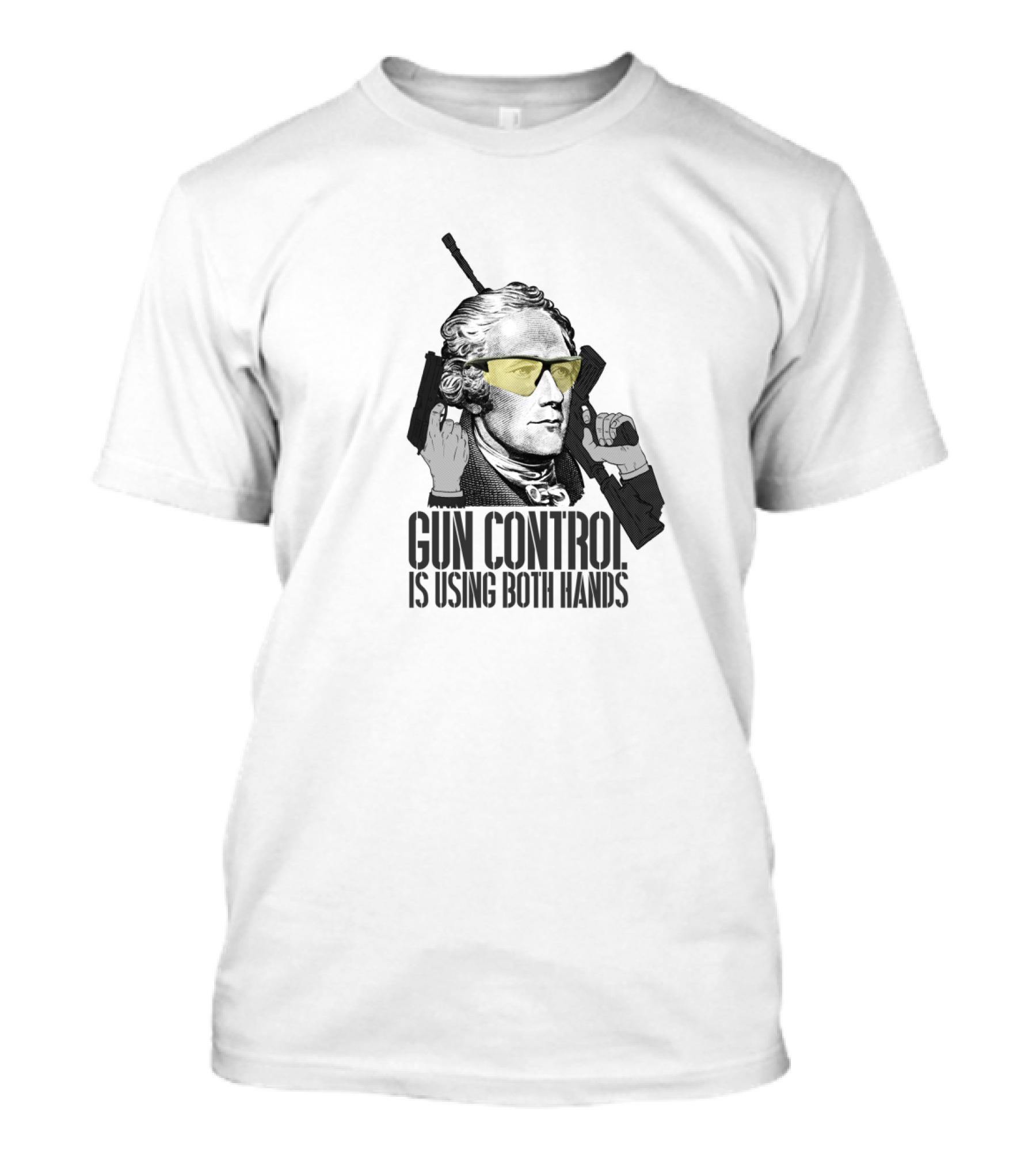 Gun Control Is Using Both Hands Alexander Hamilton Wearing Yellow Sunglasses Holding Guns T-Shirt