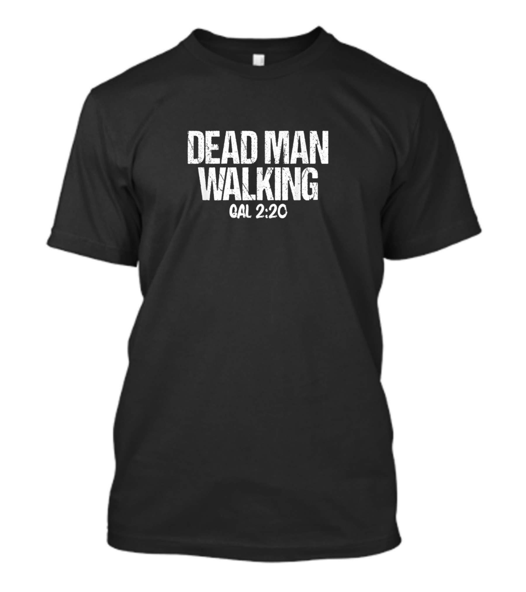 Dead Man Walking Galatians 2:20 T-Shirt