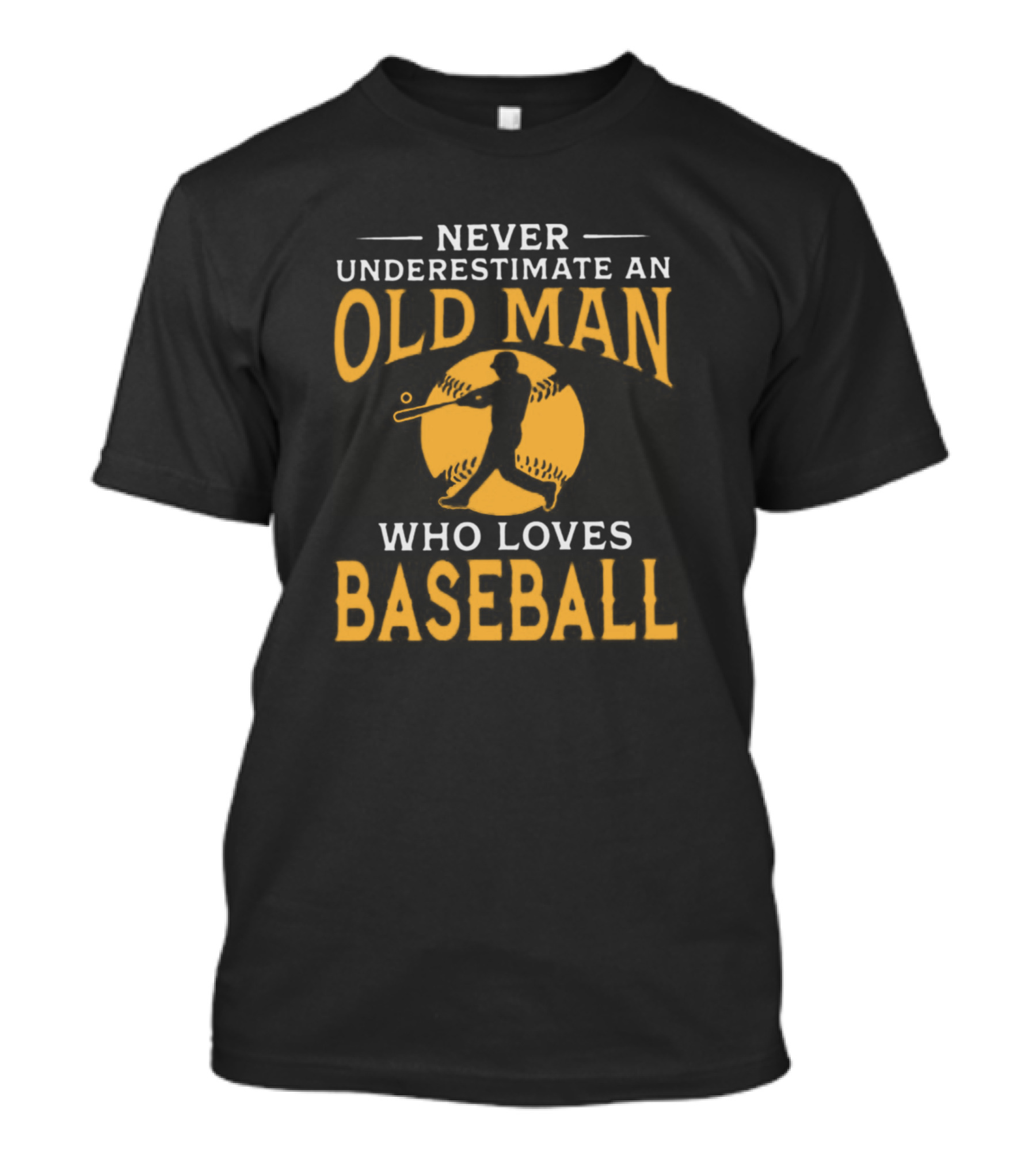 Never Underestimate An Old Man Who Loves Baseball T-Shirt