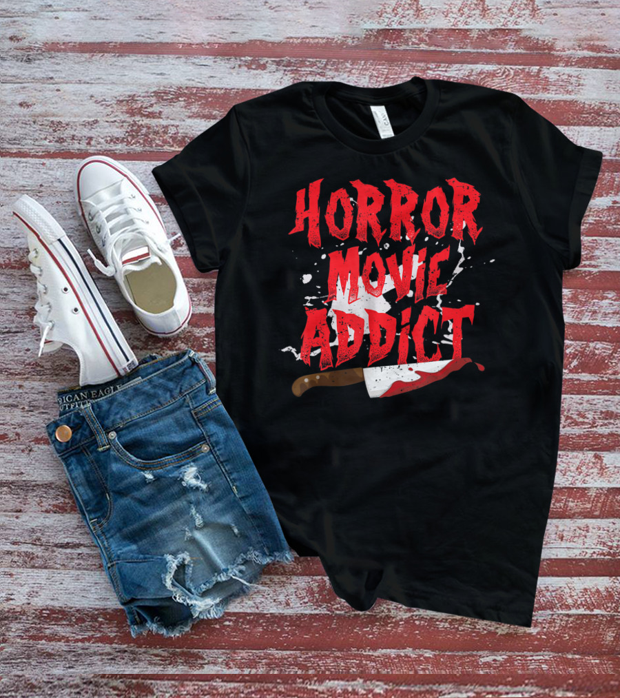 Horror Movie Addict Funny Scary Film Junkie With Bloody Knife T-Shirt
