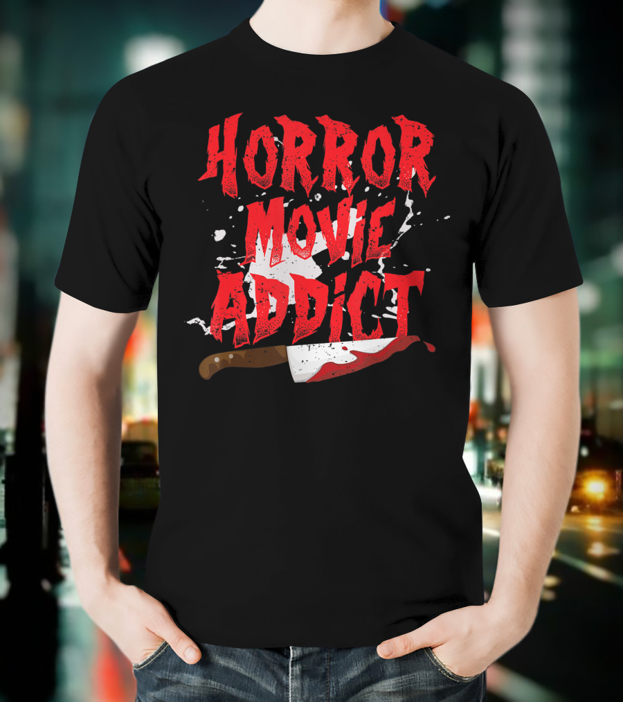 Horror Movie Addict Funny Scary Film Junkie With Bloody Knife T-Shirt