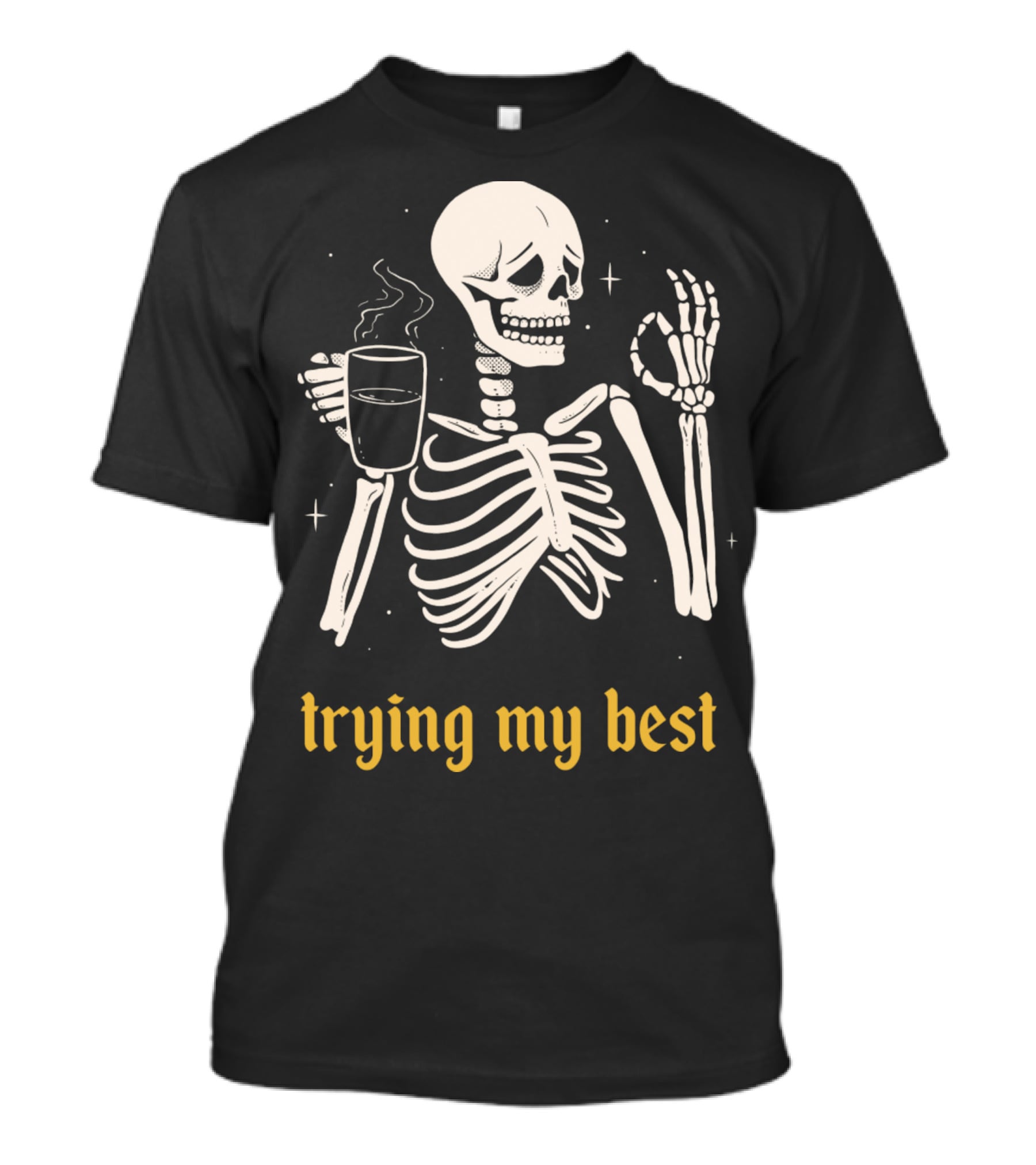 Trying My Best Skeleton Coffee Humorous T-Shirt