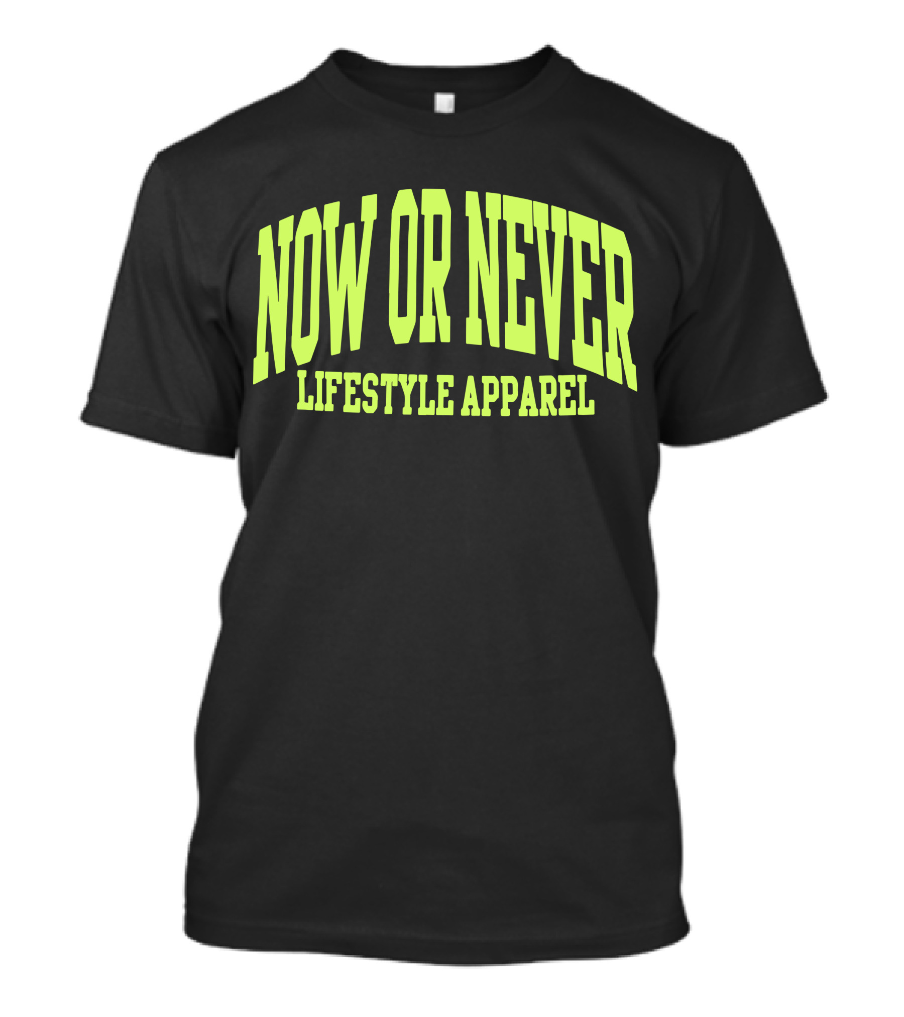 NOW OR NEVER LIFESTYLE T-Shirt