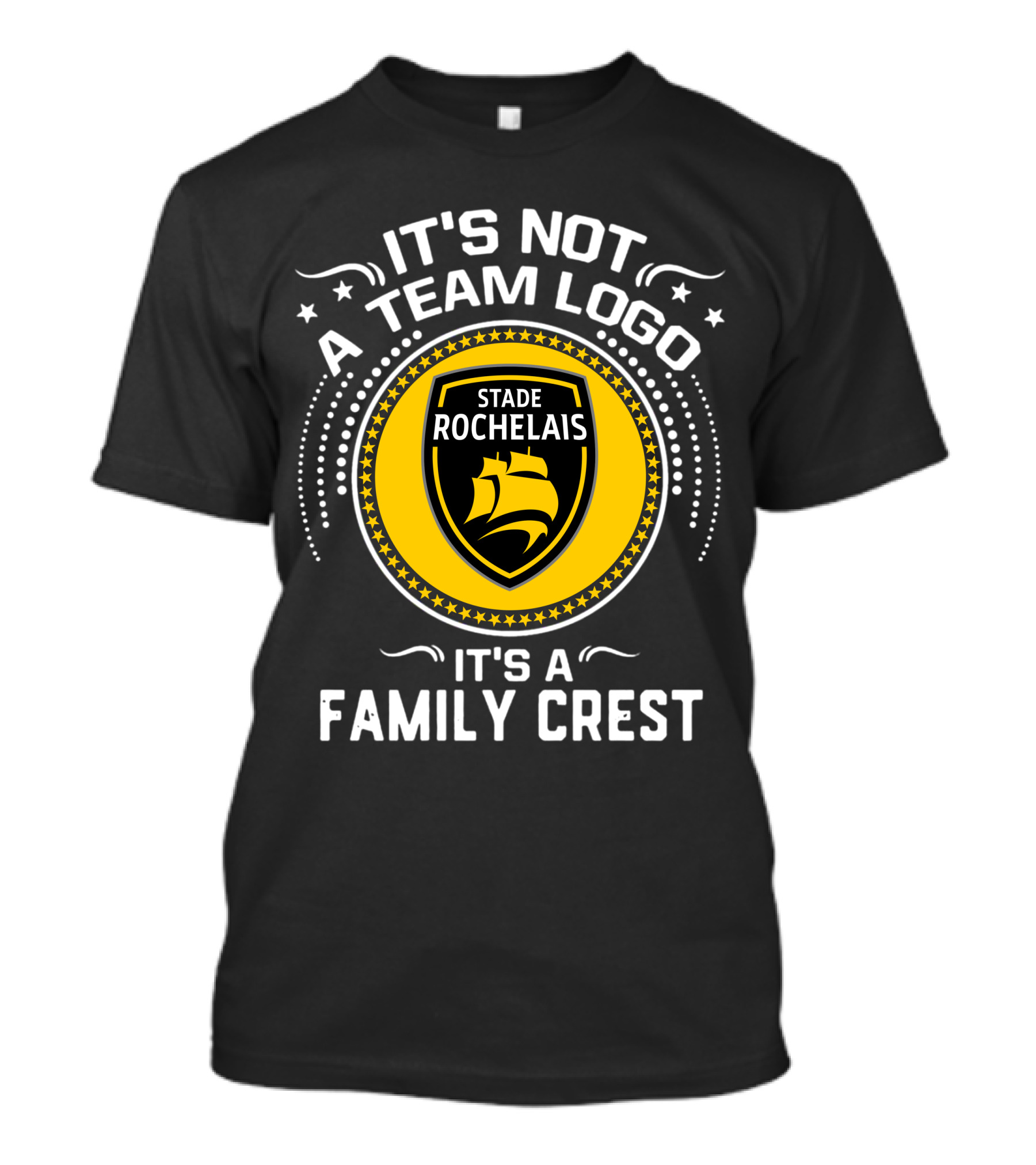 Stade Rochelais It's Not A Team Logo It's A Family Crest T-Shirt
