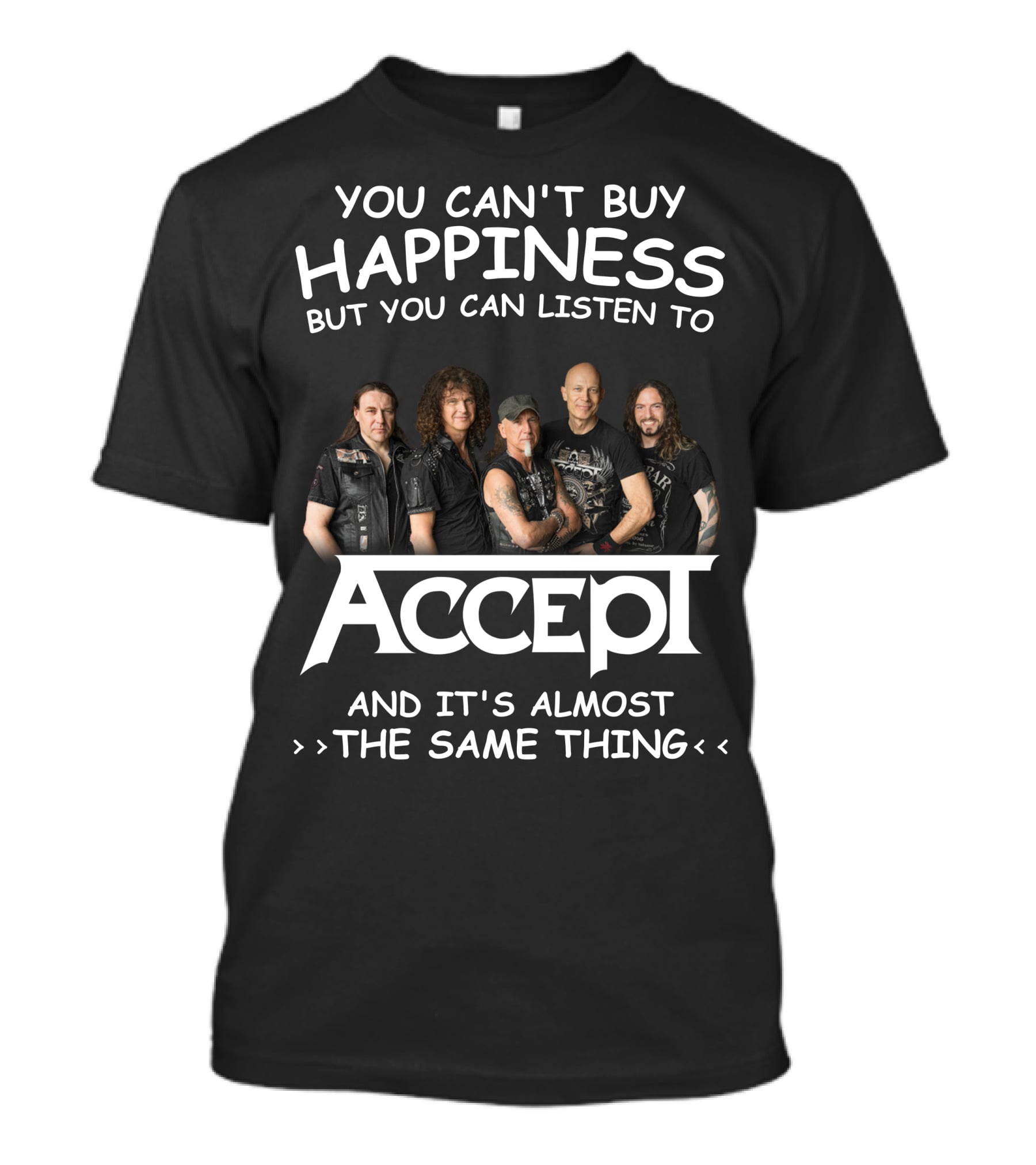 You Can't Buy Happiness But You Can Listen To Accept And It's Almost The Same Thing T-Shirt