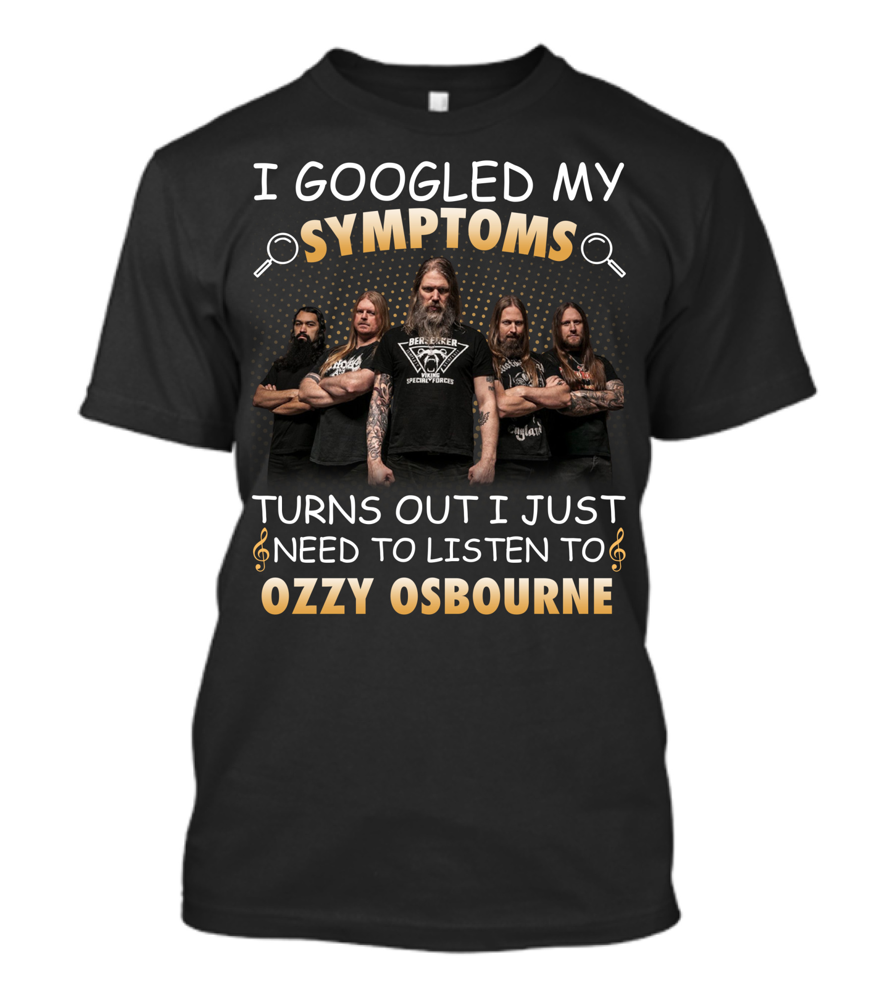 I Googled My Symptoms Turns Out I Just Need To Listen To Ozzy Osbourne T-Shirt