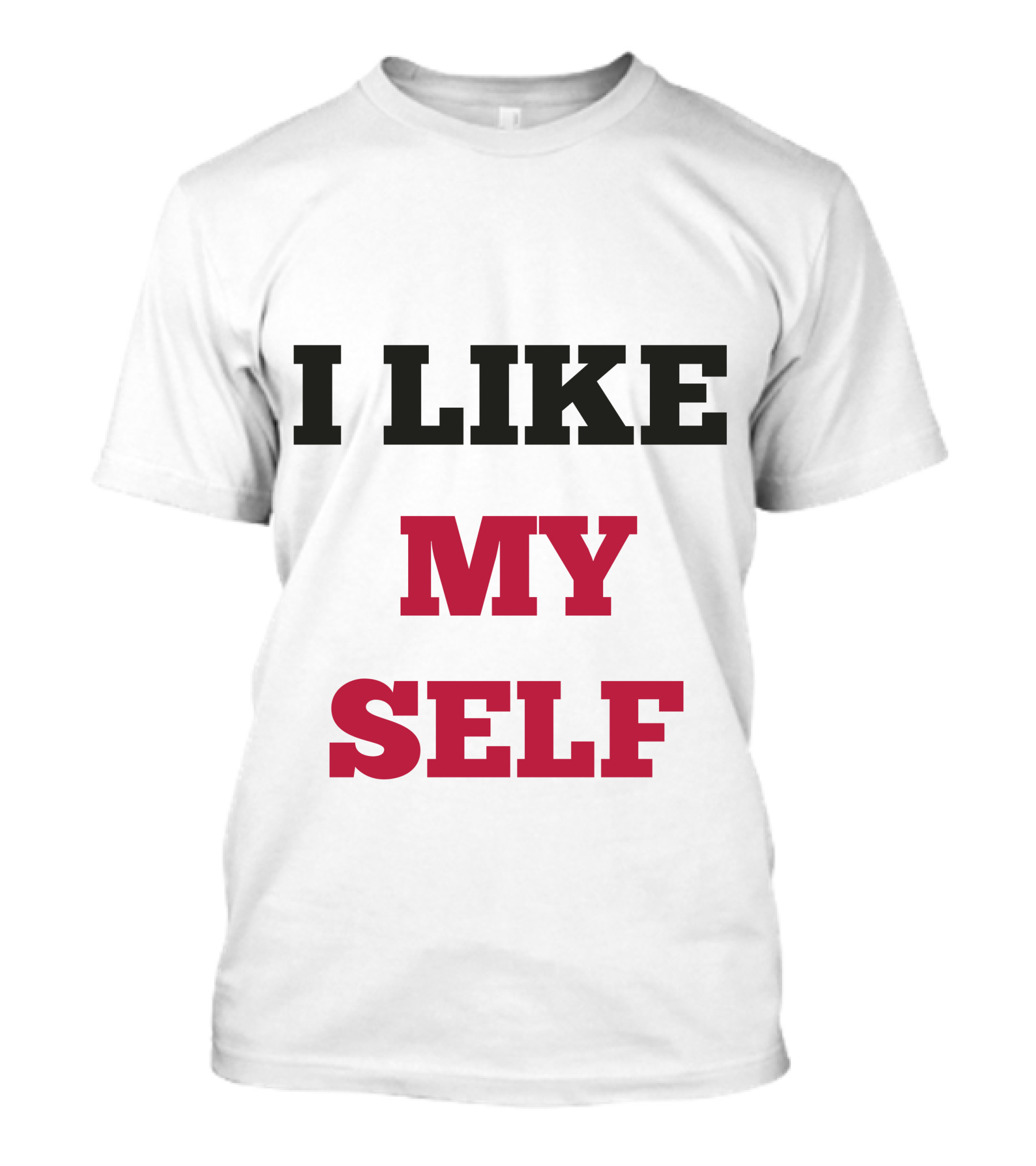 I Like My Self Motivational Quote Bold Typography T-Shirt