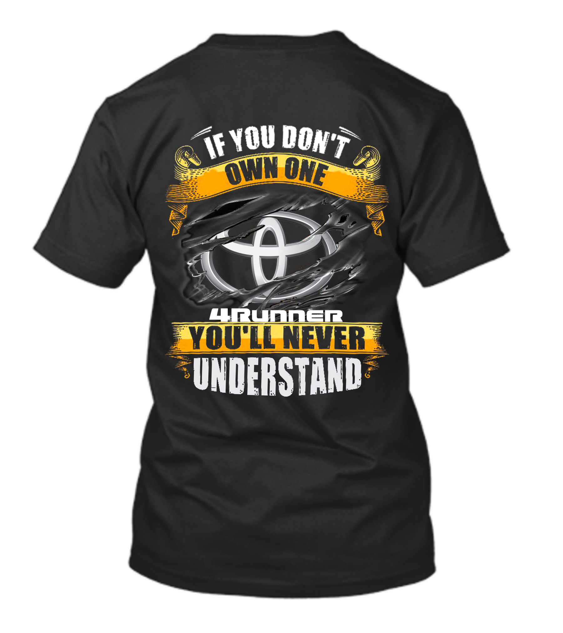 If You Don't Own One 4Runner You'll Never Understand T-Shirt