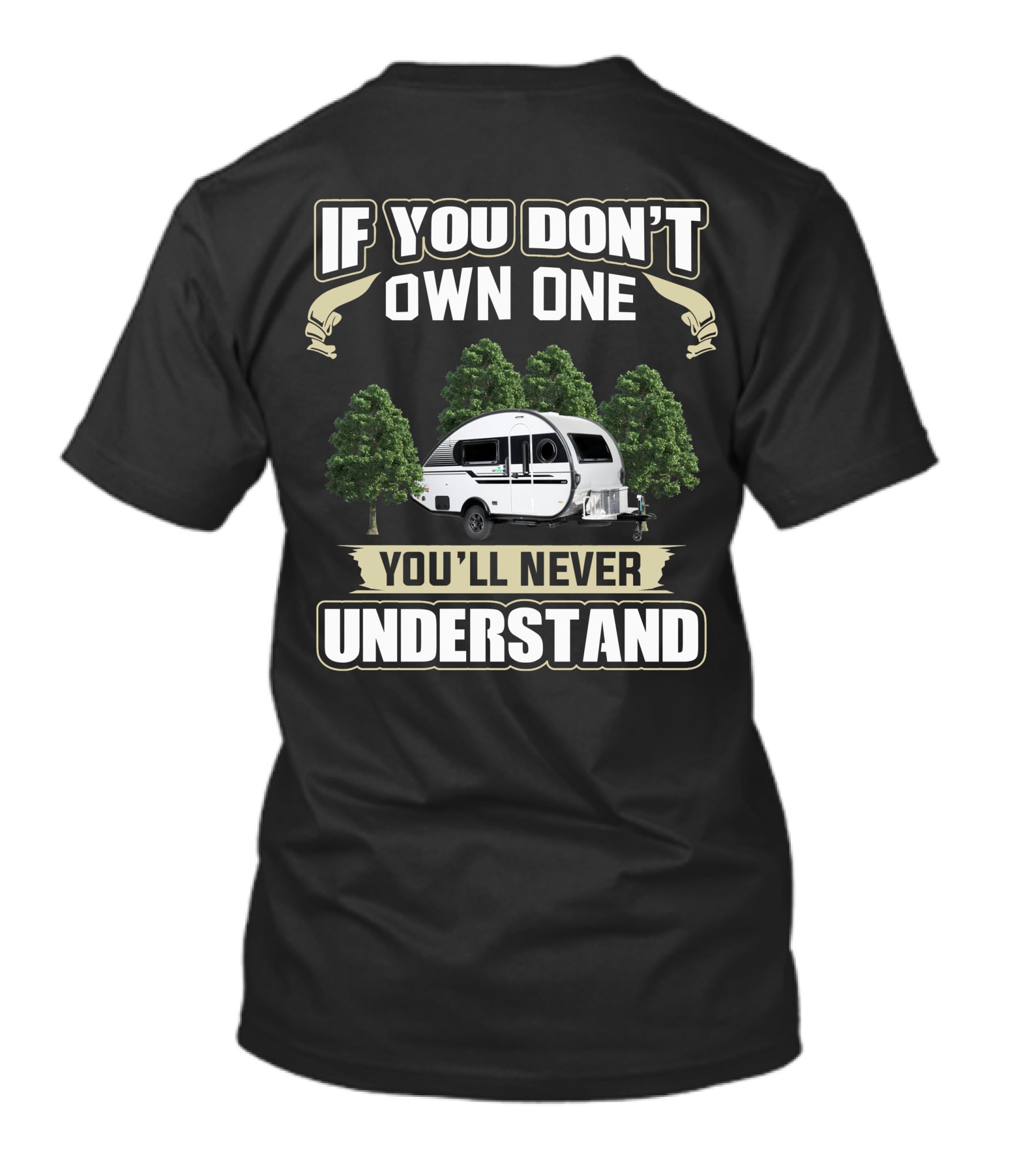 If You Don't Own One You'll Never Understand Tab 400 Camper T-Shirt