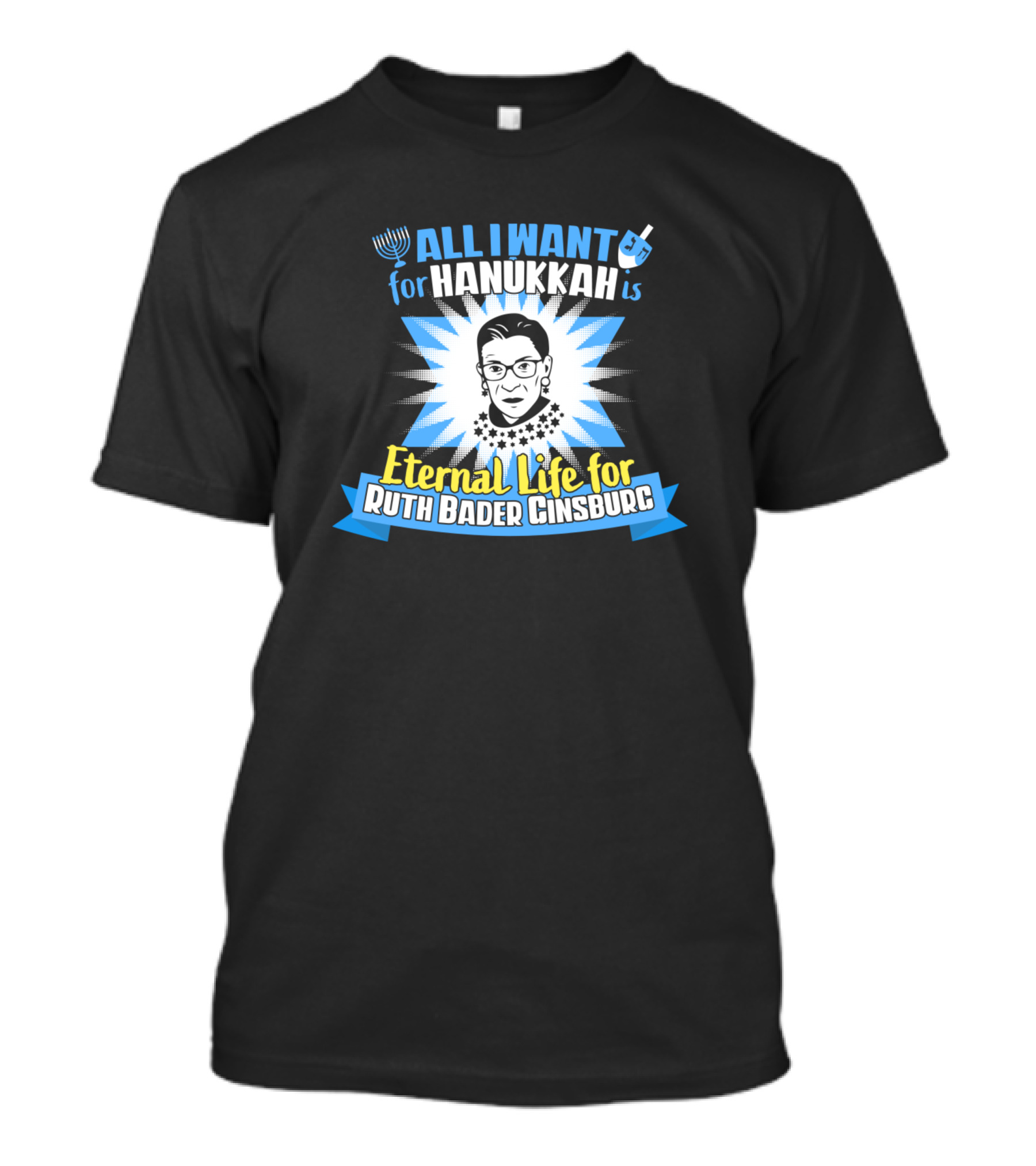 All I Want For Hanukkah Is Eternal Life For Ruth Bader Ginsburg T-Shirt