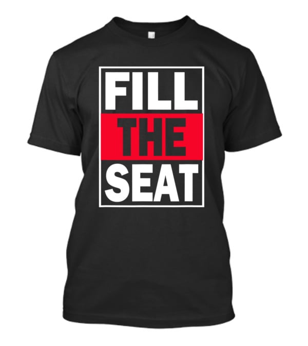 Fill That Seat USA Flag Fill The Seat T-Shirt
