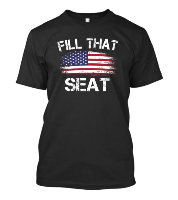 Fill That Seat American Flag T-Shirt