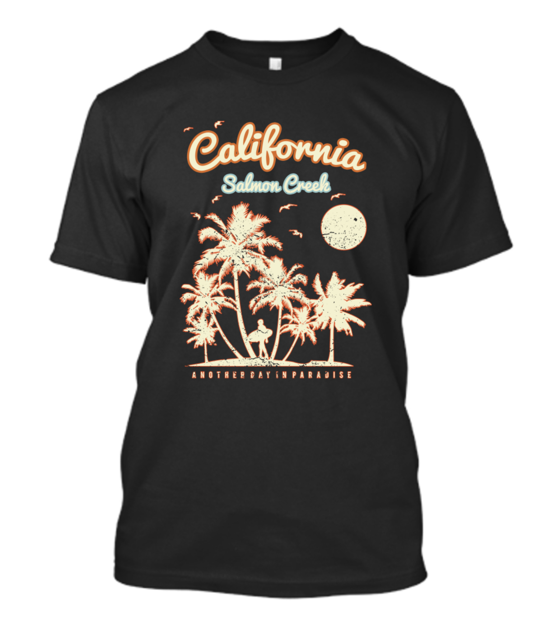 Another Day In Paradise California Salmon Creek T-Shirt