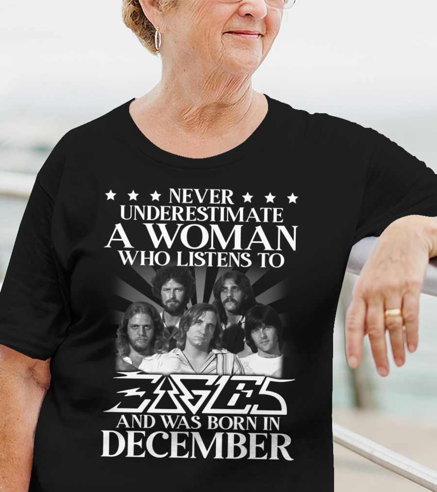 Never Underestimate A Woman Who Listens To Eagles And Was Born In December T-Shirt