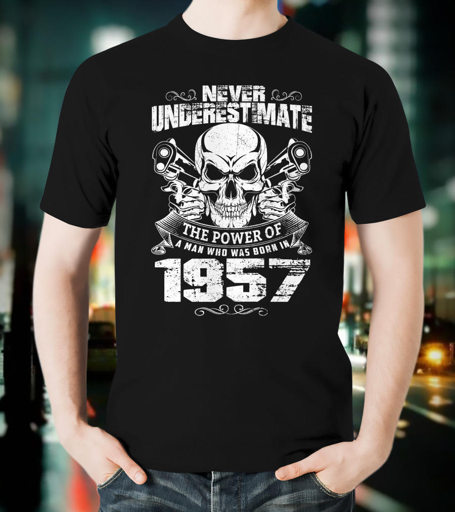 Never Underestimate The Power Of A Man Who Was Born In 1957 Skull Pistons T-Shirt
