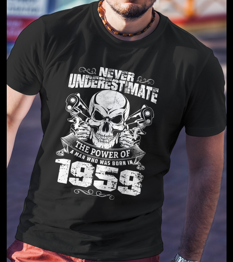 Never Underestimate The Power Of A Man Who Was Born In 1959 Skull Pistons T-Shirt
