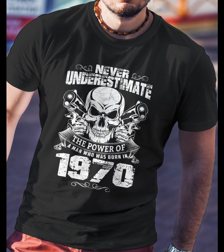Never Underestimate The Power Of A Man Who Was Born In 1970 Skull And Engine Pistons T-Shirt