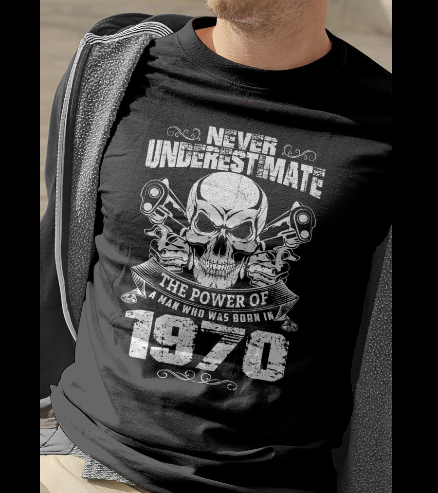 Never Underestimate The Power Of A Man Who Was Born In 1970 Skull And Engine Pistons T-Shirt